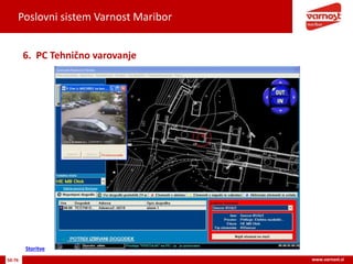 Poslovni sistem Varnost Maribor
50-76 www.varnost.si
6. PC Tehnično varovanje
Storitve
 