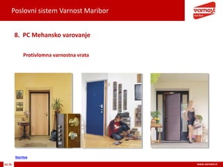 Poslovni sistem Varnost Maribor
62-76 www.varnost.si
Protivlomna varnostna vrata
8. PC Mehansko varovanje
Storitve
 