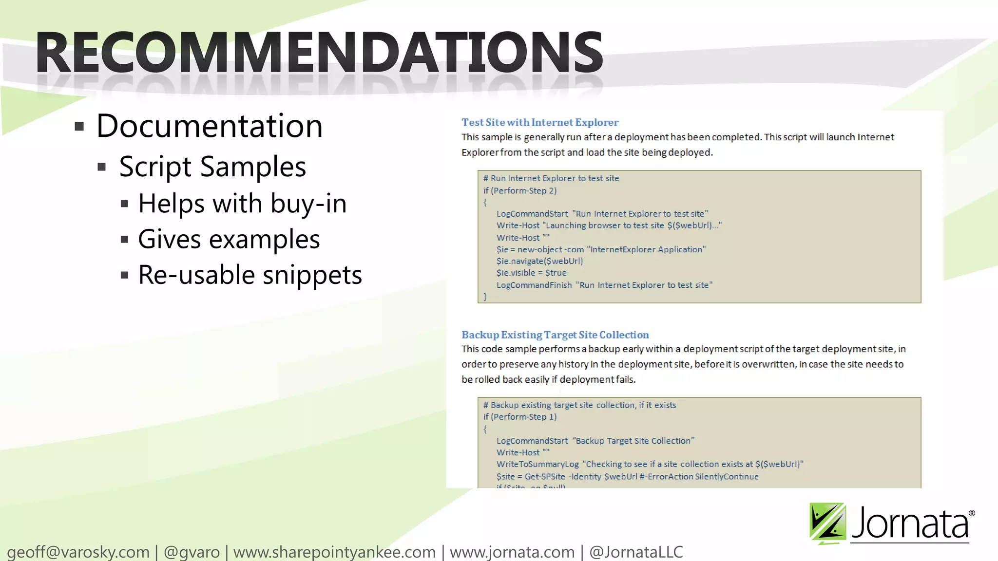  Documentation  Script Samples  Helps with buy-in  Gives examples  Re-usable snippets 