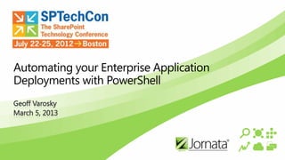 Automating your Enterprise Application
Deployments with PowerShell
 