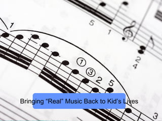Bringing “Real” Music Back to Kid’s Lives
 