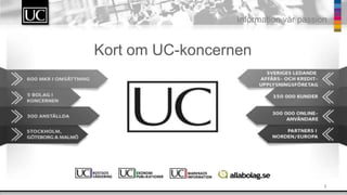 2
Information v?r passion
Kort om UC-koncernen
 