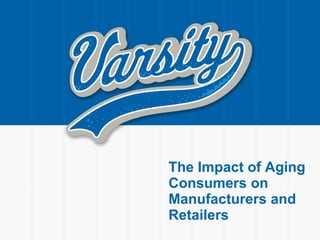The Impact of Aging Consumers on Manufacturers and Retailers 