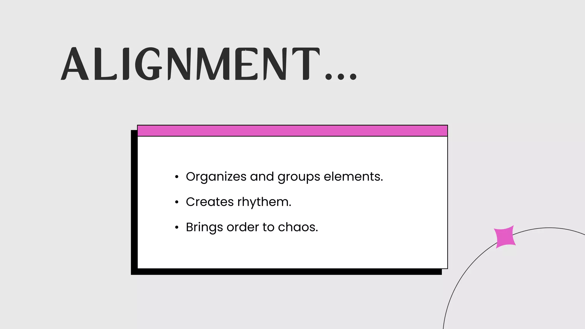 Organizes and groups elements.
Creates rhythem.
Brings order to chaos.
A L I G N M E N T . . .
 