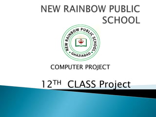 12TH CLASS Project
COMPUTER PROJECT
 