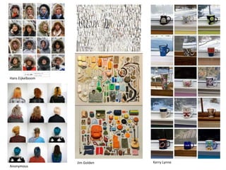 Kerry Lynne
Hans Eijkelboom
Anonymous
Jim Golden
 