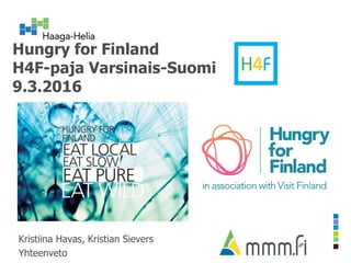Hungry for Finland
H4F-paja Varsinais-Suomi
9.3.2016
Kristiina Havas, Kristian Sievers
Yhteenveto
 