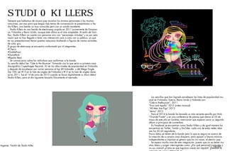 Studio Killers
Siempre que hablamos de música pop tocamos los mismos personajes o las mismas
canciones, por eso para que tengas más temas de conversación te presentamos a Stu-
dio Killers, una banda no muy conocida pero con un sonido excelente.
Studio Killers es una banda de electro-pop surgida en 2011 proveniente de Dinamar-
ca, Finlandia y Reino Unido, aunque este último es el más aceptable. Al estilo de Gori-
llaz, Studio Killers no cuenta con personas sino con “personajes virtuales” y es por esta
razón que no han llegado a tener una interacción cara a cara con su público, ya que
en sus presentaciones llevan puestas máscaras aludiendo a figuras de ciertos animales
de color gris.
El grupo de eletro-pop se encuentra conformado por 4 integrantes:
•Cherry
•GoldieFoxx
•DynaMink
•Bipolar Bear
Se conoce poco sobre los individuos que conforman a la banda.
Su sencillo debut fue “Ode to the Bouncer” firmando con la que sería su primera casa
discográfica Copenhagen Records. Al ver los altos niveles de popularidad en Finlandia
y después de encabezar por varias semanas el top 40 holandés y del Mega Single
Top 100, ser #13 en la lista de singles de Finlandia y #15 en la lista de singles dane-
sa en 2011, fue el 14 de junio de 2013 cuando se lanza digitalmente su disco debut
Studio Killers, para el día siguiente lanzarlo físicamente al mercado.
Los sencillos que han logrado encabezar las listas de popularidad mu-
sical en Finlandia, Suecia, Reino Unido y Holanda son:
“Ode to theBouncer”, 2011
“Eros and Apollo” 2012 (video musical)
“All Men Are Pigs” 2013
“Jenny” 2013
Para el 2014 la banda ha lanzado su más reciente sencillo por título
“Grande Finale” y en una conferencia de prensa que dieron el 25 de
mayo de este año en Londres, mencionan que esperan sacar su segundo
álbum a principios de noviembre.
En Facebook se encuentran como Studio Killers y de igual manera los
encuentran en Twitter, Tumblr y YouTube, cada una de estas redes reba-
san los 50 mil seguidores.
Pocos datos se tienen de la banda pero lo que es seguro es acerca de
la creación de su propia casa disquera, para apoyar a futuros músicos
independientes e impulsar el género que los vio nacer, el electro- pop.
Se espera mucho más de esta integración, puesto que no se tienen mu-
chos datos y surgen interrogantes como: ¿Por qué personajes virtuales y
no sus rostros? ¿Cómo es que lograron crecer tan rápido? ¿Tendrán la
V MusicImgenes FanArt de Studio Killer
 