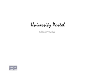 University Portal
Sneak Preview
 