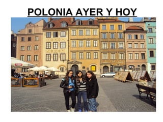 POLONIA AYER Y HOY
 