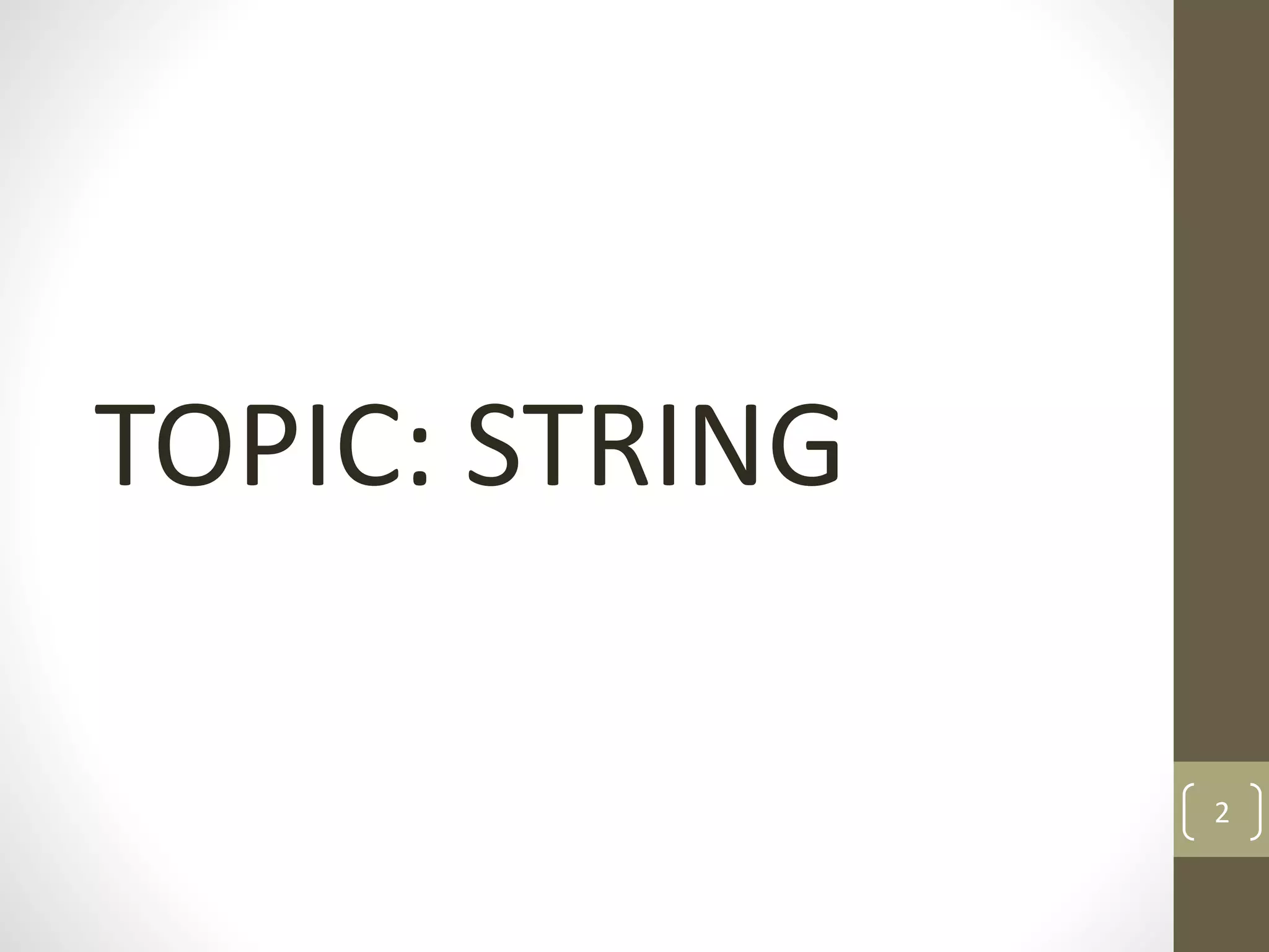 2
TOPIC: STRING
 