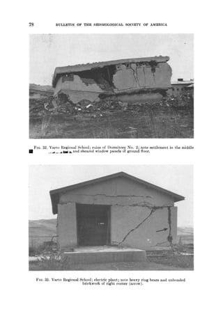 78 BULLETIN OF THE SEISMOLOGICAL SOCIETY OF AMERICA
FIG. 32. Varto Regional School; ruins of Dormitory No. 2; note settlement in the middle
[] _~_~_~ ~ ~ and sheared window panels of ground floor.
FIG. 33. Varto Regional School; electric plant; note heavy ring beam and unbonded
brickwork of right corner (arrow).
 