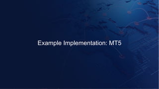 Example Implementation: MT5
 