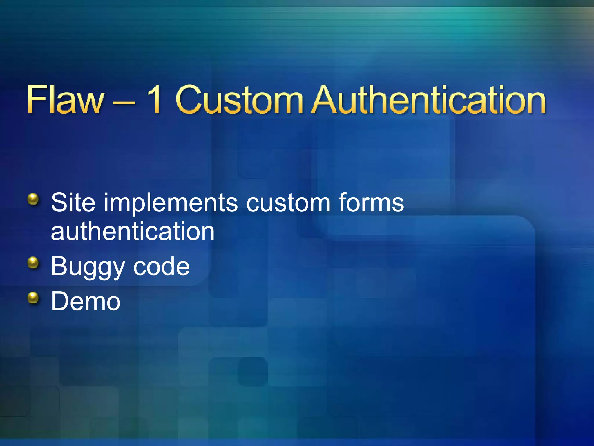 Site implements custom forms authentication Buggy code Demo 