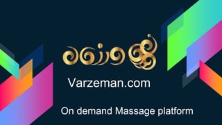 Varzeman.com
On demand Massage platform
 