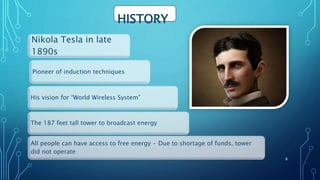 Nikola Tesla in late
1890s
Pioneer of induction techniques
His vision for “World Wireless System”
The 187 feet tall tower to broadcast energy
All people can have access to free energy • Due to shortage of funds, tower
did not operate
HISTORY
8
 