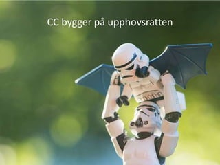 CC bygger på upphovsrätten
 