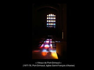 « Vitraux de Port-Grimaud »
(1977-78, Port-Grimaud, église Saint-François d'Assise)
 