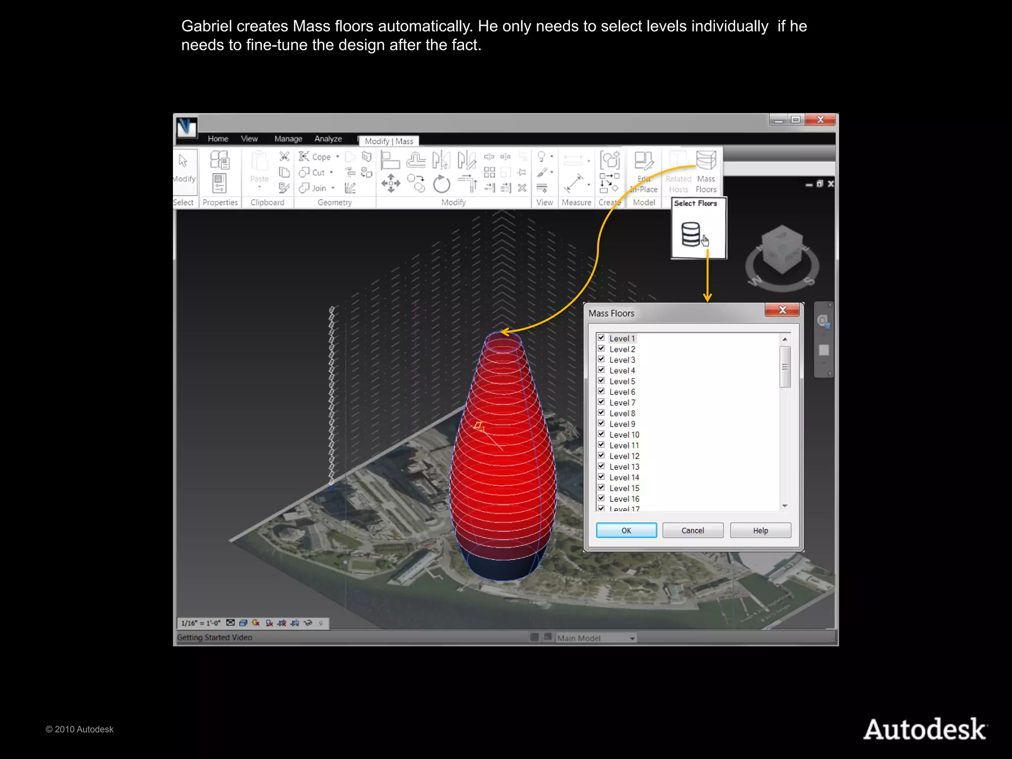 Gabriel creates Mass floors automatically. He only needs to select levels individually if he
                  needs to fine-tune the design after the fact.




© 2010 Autodesk
 