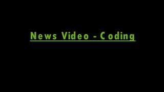 News Video - C oding
 