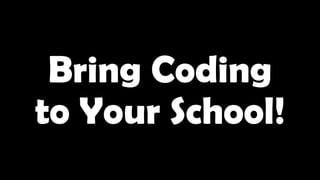 Bring Coding
to Your School!
 