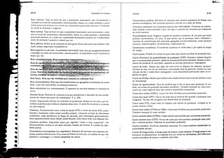 ..
Bens finais. Bens que são vendidos pal-a ｣ｯｮｳｾｭｯ ou utilização final.
Bens incernlediários. Bens que são transformados ou agregados na produção de outros
bens, e que são consumidos no processo produtivo.
Bens substitutos (ou concorrentes). O consumo de um bem substitui o consumo de
outro.
Ｎ ｾ
215
Glossário
Concorrência perfeita. Estrurura de mercado com número expressivo de firmas, com
produto homogeneo, não existindo barreiras à entrada ou à saída de firmas.
Consumo autônomo (ou consumo mínimo da coletividade). Consumo da coletivi-
dade quando a renda nacional é zero. Ou seja, é a parcda do consumo que independe
da renda nacional.
Contabilidade social. Registro contábil da atiidade econômica de um país num dado
período (norm:timente, um ano). É uma técnica que se preocupa com a definição e
métodos de quantiticação dos principais agregados macroeconômicos, como produto
nacional, consumo global, investimentos, exportações etc.
Crescimento econômico. Crescimento contínuQ da renda total e per capita ao longo
do tempo.
Curto prazo. Período de tempo no qual existe pelo menos um fator de produção tlxo.
Curva (fronteira) de possibilidades de produçiio (CPP). Fronteira máxima daquilo
que a economia pode produzir, dados os recursos produtivos limitados. Mostra as alter-
nativas de produção da sociedade, supondo os recursos plenamente empregados.
Curva de Lafer. Mostra .que após um certo nívd da alíqUOta do imposto, qualquer
elevação da taxa, em vez de aumentar a arrecadaç:io total do governo, resulta em uma
redução devido à evasão fiscal (sonegação)'e num desesámulo pro'ocado sobre os ne-
gócios em geral.
Curva de Phillips. Mostra que existiria uma rdação inversa entre taxas de salários e taxas
de desemprego.
Custo de oportunidade. Grau de sacrificio que se faz ao optar pela produção de um
bem, em termos da produção alternativa sacritlcada. Também chamado de custo aher-
natil'o ou ClISto implícito (por não envolver desembolso ·monetário). -
Custo fixo médio (CFMe). Custo fixo tocai dividido pela quantidade produzida.
Custo fi..
"(o tocai (CFT). Parecia do CUStO que se mantém fixa quando a produção varia
(aluguéis). Ou seja, são os gastos com fatores fixos de produção.
Custo total (CT). Gasto total da empresa com fatores de produçiio. Compõe-se de
cUStOS variáveis e fixos. .
Custo total médio (CTMe ou CMe). CUSto tocai dividido pela quantidade produzida.
Também chamado de CUSto unitário.
Custo variávc! médio (CV1Y!e). ｃｵｳｾｯ variável total dhidido pela quantidade produzida.
Custo variávc! total (CVT). Parcela do custo que varia quando aｰｲｯ､ｵ￧ｾｯ 'uia (salá-
rios e matérias-primas). Depende da quantidade produzida.
Custos contábeis. Em'oh'em dispêndio monetário. É o cUStO explícito considerado n:l
contabilidade pri·ada.
Custos de longo prazo. A longo prazo só existem cUStOS variiveis, O longo prazo t um
horizonte de planejamenco: as empresas têm um elenco de altcrn:ltiv:lS, eom diferences
escalas (tamanhos) de planca e escolhem uma delas.
FunUdnJentól de Econonlla
)
1214
Bem inferior. Tipo de bem em que a' quantidade demandada 'aria invcrsamente a
variações na renda do consumidor, ｣ｯｾｴ｣ｲｩｳ paribus. Assim, se a renda aumenta, a quan-
tidade procur'lCia diminui; se a renda cai, a quancidade procurada alimenta. A clasticid.l-
de-renda da dcmanda é negativa.
Bem normal. Tipo de bem em que a quantidade demandada varia diretamente a VJria-
ções na renda do consumidor, coereris paribus. Assim, se a renda aumenta, a quantidade
procurada aumenta; se a renda cai, a quantidade demandada também cai. A elasticidade-
renda da demanda é positiva e menor que um.
Bem público. Refere·se ao conjunco de bens gerais fornecidos pdo setor público: edu-
cação, justiça, segurança, transportes etc.
Bem superior ou de 1u.:l:o. A quantidade demandada varia mais que proporcionalmente
a variações na renda do conslllilidor, coereris paribus. A e1asticidade·renda da procura é
maior que um.
Bens ･ｯｭｰｬＮｾ･ｮｴ｡ｊＬＢｃＤＢ［ｂ￩ｮｳﾭ
ＮＮＢｩ［ｾ
Bens de capi .
ｴｯｴ｡ｬｭ･ｮ｛ｾＮｲ
Brechas fiscais. Referem,se a lacunas na lei que possibilitam a discussão do não recolhi-
mento do tributo por parte do contribuinte. V. p. 200.
Cartel. Organização (formal ou informal) de produtores dentro de um setor, que de-
termina as políticas para rodas as empresas desse setor. O cartcl fixa os preços e as quotas
de cada empresa.
Clássicos. Predominaram entre o final do século XVTlI e início do século XIX, conso-
lidando a Economia como corpo científico próprio. Lançaram as bases do liberalismo
econômico, onde prevalecem as forças de mercado, sem intervenção governamental.
Seus expoentes foram Adam Smith, David Ricardo, John Sruart Mill, Jean Baptiste Say.
Coereris paribus. Expressão latina que significa "tudo o mais constante". Na
Microeconomia, analisa-s!= um dado mercado, isolado dos demais. É a análise do equi-
líbrio parcial. .
Concorrência monopolista (ou imperfeita). Estrutllra de mercado com inúmeras em-
presas, produto diterenciado, livre acesso de firmas ao mercado, na medida em que elas
possuam a tecnologia e o volume apropriado de capital.
...-
ｾ
-
•
•
•
•
•
•
-
"I
 