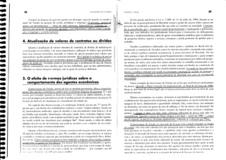4. Atualização de valores de contratos ou dívidas
5. O efeito de normas iurídicas sobre o
comportamento dos agentes econômicos
27
fllllllJlJli, I' 11ill'itl)
As leis penais anteriores à Lei n. 7.209, de lI de julho de 19R4, tixaram-se na
idéia de que as penas privativas de liberdade teriam o poder de exercer sobre o preso um
processo de reeducação, permitindo-lhe sua volta ao convívio da sociedade. Contudo,
Joi-se percebendo que o tratamento penal ｴｲ･ｱￜｾｮｴ･ｭ･ｮｴ･ＮＵＮＮｩｾｾＨＡ｟＼ＺＮＭｧＬｾｬ｡Ｈｴ｟ＨＩｾＮｲＮ･ｲｮｩ｣ｩｯｳｯＬ
dado que seus métodos são praticamente inúteis para o tratamento de delinqüentes
habituais e multirreincidentes, além de gerar conseqÜências maléticas para os infratores
de pequenos delitos, sujeitos a sevícias, corrupção e perda paulatina da aptidão para o
trabalho.
Outro exemplo de intervenção do Estado são as leis que estabelecem tabelamento
de preços. Quando o Plano Cruzado foi implementado, ao tinal de fevereiro de 1986,
tixou-se, por meio de norma legal, que os preços permaneceriam tixos ao nível de cada
estabelecimento.
Estudos econÔmicos elaborados em outros países e também no Brasil têm de-
monstrado a existência de elevados custos no sistema carcerário, ensejando um conjun-
to de críticas à política criminal, notadamente às penas privativas de liberdade. De um
lado, porque o tipo de tratamento penal treqüentemente é inadequado e quase sempre
pernicioso para os infratores primários, ocasionais ou responsáveis por delitos de peque-
na monta; de outro, por causa dos custos relacionados ao trabalho remunerado e aos
beneficios concedidos aos presos, e pelas elevadas somas envolvidas na construção de
novos prédios e na manutenção dos estabelecimentos penais. ｉＺ･ｹ｡ｬｾＹＲ［［Ｇｪｦ ･ＡＬｉ｜ＢｧｕｊＮＮｴｬＬ｟｣Ｎｾｾ
fatores, a política criminal vem sendo recentemente orientada no sentido ｾＮＡＺｳｧ･ｲ｡
sociedade, mas restringindo as penas privativas de liberdade aos casos de reconhecida
necessidade.
Muitos economistas, na ocasião, alertaram as autoridades governamentais de que
o tabelamento dos preços seriaindiciente, pois os empresários, ao terem reduzidas suas
margens de lucro, diminuiriam a quantidade otCrtada. Ora, como houve um aumento
na demanda, em razão da queda da taxa de intlação, a "lei da oferta e da demanda" foi
desrespeitada. Em conseqüência, houve escassez de muitos bens, serviços e matérias-
primas, e surgiu o ágio. ou seja, uma cobrança adicional de Ereço que Jl.!() era
contabilizada. Quando o prazo do Plano chegou a seu tinal- início de 1987 -, como
era de esperar, os preços se elevaram rapidamente, ｶｯｬｾ･ à situação pré- Plano.
1 inlervenç;lo do Estado no mercado dc locaç;lo tem oscilado bastante ao longo
do tempo. Ora têm sido editadas leis que protegem mais o inquilino, ora leis que d'lo
mais garantias '10 locador; cont udo, o equilíbrio entre esses agentes ecolHlmicos é o
desejável. O mercado de locaç;lo tem como agentes, de um lado, os of(:rtanles de im")
veis e, de outro, os demandantes dos serviços ot:recidos por esses inH')'eis, <.)nem pos
sui um imóvel vê nele uma tiJnte adicional de renda: ela aumentad pda eSClsseJ': de
imÓveis e diminuirá pela oterta dos mesmos. A ação governamental deve guiar se pda
criação de leis que protejam os interesses dos agentes da rel'll;'lo jlll'ídira, porém sem
aferar as expectativas de rendimentos dos otCrtantes, sob pena de elrs se reI irarem do
mercado e, com isso, 'lcentuarse a escassez de sCl''i,;os de 1'''',1,',10 ,Ir illOTi.,
IIIIHi,III1C11tOl til' rCIJI)lJlJlid
26
Quanto à atualização de valores oriundos de contratos, de dívidas, de indenizaçües
a snem p'lgas ou recebidas, é de suma impordncia a utilização de índices que permitam
bJ':er essa correção monetária, traJ':endo os valores de épocas passadas para valores qLle
representem o poder aquisitivo no momento presente. No Capítulo 9 os índices de preços
são analisados do ponto de vista econÔmico quanto a sua metodologia, período de coleta,
classes de renda etc. Exemplos práticos permitirão que o profissional da área de Direito
elabore corretamente seus cálculos, quer na área trabalhista, quer na área administrativa,
tribuLÍria ou outras situaçües an;ílogas com as quais ele possa se ddrontar.
o papel da despesa do governo ganha um destaque especial quando se estuda o
papel do Estado na geração de renda, produção e emprego. O governo, através de
gastos em investimentos -- obras de intra-estrutura, hidroelétricas, rodovias etc. -
provoca um aumento da demanda agregada, com importantes reflexos sobre a produ-
ção, o emprego e a renda nacional.
A intervenção do Estado, através de leis ou medidas provisórias, afeta o comporta-
mento dos agentes econÔmicos, assim como as prÓprias despesas do governo. É o que
ocorre, por exemplo, quando se tixam leis sobre: 1) valores de salário mínimo; 2) valo-
res a serem pagos pcla previdência social; 3) política penal; 4) tabelamento de preços; 5)
locação de imÓveis; 6) mudanças no J':oneamento da cidade etc.
No capítulo dos direitos sociais, a Constituição Federal, em seu art. 7°, inciso IV,
aponta que é um direito dos trabalhadores urbanos e rurais: "salário mínimo, fixado em
lei, nacionalmente unificado, capaz de atender a suas necessidades vitais básicas e às de
sua bmília com moradia, alimentação, educação, saúde, lazer, vestuário, higiene, trans-
porte e previdência social, com reajustes periÓdicos que lhe preservem o poder aquisiti-
vo, sendo vedada sua vinculaç;lo para qualquer tim". Desse modo, o valor do salário
mínimo dcvnia ser de tal montante que pudesse atender a esse conjunto de necessida
dcs h;ísicls previstas constit ucionalmente.
l)uanto :1 Previdência Social, a norma constitucional assegura aposentadoria, apÓs
35 ,mos de trabalho, ao homem, e, apÓs 30, à mulher, ou em tempo intCrior, se sujeitos
,I Il'.d",lho c condi';(les especiais que prejudiquem a saúde ou a integridade física, ddini-
dos CIU Iri. y,írios estudos econÔmicos têm analisado o impacto dessa norma constitij-
l-!oll,i1.,ollll' O," !;;lstos da Previdência. Em tllllÇão dos resultados encontrados, o gover-
I'" k.ln,1I .1l">cj,1 n1< ,dificar ,) sistema de 'lposentadoria, que hoje é por tempo de traba-
11", I'''' ""111', 'I IIl' In'aria em ,'0111'1 '1 idade do trabalhador--- por exemplo, aos 65
111- I', 1_111 II 11111111-'" (' ,1(1 (,O ;IIIIS P;lLl; 1111llher
 