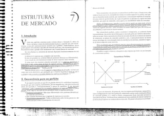 ｊ［ＬＬｾｾｾｾｾｾｩｾｾｴｴＮＬＬＺｾｾＮｖＮｻＧｾｍｾｍ［ＮＺｻＡＮｬＬ ....＾ＭＮＺｷ｟［［ｉＭｾｾｾｾｏｩＳＢｾｾｾ｟Ｇ
ＬｾＢ
I
!
, ＢＮｾｬＮＧ .,
75
Oferta da
empresa
Ibl
Equilibrio da empresa
p
Oferta do
rnerc3C!o
Demanda de
rnercJdo
Concorrência Perfeita
1'1
12,
Equilibrio de mercado
ｅｓＨｮｪ｛ｕｲｾｉｓ de mercZldo
p.
lIlln clractcrisric;l do 11ll'rCll!O Cl)l cOllcorrcllcja ｾＩＨﾷｲｴｬＺｩｴ［ｬ t qw: ｾｬ ｉｏｬｬｾｾｏ 11L1ZO l
nJo
CXiStClll iucros <:xtLlS ou c:xc{:Jon/i/Líriu'j (onde:ls re(ricas Sllpt.:Llln os clscosL llUS ｾ｜ｰ｣ﾷ
1101S os c1umados lucros normais, que represent:l111 :l remunccaçJo implícit:l do cmpres,í·
rio (seu CllSto de oponunidade, ou o que ele g:ulharia se aplicasse seu capital cm outra
aeivilhde, que pode ser associado a ul11a espécie de rentabilidade médi:l de mercldo).
Assim, no longo prno, quando a receita Ｈｑｴ｡ｾ Se iguala ao cuSto tot:ll, o lucro
exuJ.ordlIlírio ｾ zero"} clnbo!';} existarn lucros norn1J.is, pois nos cuscos totJ.is, como
'imos no capículo olnterior, estJo incluídos os custos implíc;cos (que nJo en'ol'em
desembolso), o quc il1c1ui os lucros nornuis.
Em ｣ｯｮ｣ｯｬＢｲｾｮ｣ｩ･ｬ perteitel, como o merodo é er:ll1sparente, se existirem lucros
eXir:lordincil"ios, isso atrairi nOVelS tirnl:lS p:lf".1 o mercado, pois que t:lmbém nJo há bar·
reiras:lo acesso. Com o :lumenco da otert:l de mnc:ldo (de'ido :lO aumento no número
de empres:ls), 05 preços de mcrodo eendcrJo a cair, e conseq(knecmente os lucros
extras, aeé chegar·sc a um:l situ:lçJo onde só existir50 lucros norrn:lis, cessanclo o ingres·
50 de nOI'as ernpres:ls ncsse rnerodo.
Dc'r>SL: SJliL:l1tJr quc, na ｲｃＺｬｬｩ､ｾｨＮｫＬ 11:0 ｨｾ｜ 1..1 ｮｬ｣ｮＺＺＺｾＱｬｩｯ tipiL::lI11CnrC de cOlH::orrên·
ciol perteita 110 mUl1do rccll, sC'l1do tollve2 o 111CI'udo de produtos 11Ortifrutigl"anjeil"Os o
exemplo m:lis próximo que se ｅＮ＿ｾｉＮＺＮｲｩｯｬＮＢｲｯｬＱｴ｡ｲＮ
O gráfico oI seguir evidencia a sinuçJo de umel empresa 0IXroll1do em um mercado.
d..: concorrênóa perfeita.
I /
'CUU_XUUUUUUI /7 ＺＺｾＺｾＺＢ
a
i curq ciel demelnci:l, do ponto de vista da empresa pedeitamente competiti"a,
tetn a contigur:lçJo de urna ret:l (grático b), mostrando o preço estabelecido pelas forças
de mercado (gr.itico Oi), e rodas olS rirmels componences desse mcrc:ldo tornam·se
tomador:ls de preço. 0!enhum:l tirma isoi:ldatnente tem condições de :llter:lr o preço ou
pracicar ｰｲ･ｾＨＩ superior ao est:lbekcido no merC:llJo. Ela possui urna pel]uen:l f':lrticipa·
T
7)
1. Introdução
DE MERCADO
ESTRUTURAS
2. Concorrência pura ou perfeita
Villlos nos opíwlos alHeriores quais nriáveis afetam a demand.1 é a oferta de
bel1s e serviços, c como sJo cktermil1ados os preços, supondo que, sem il1terte·
ｩＧ￪ｬｬＨｩｾｬｓｬ o nlcrcado au(c)lllaricJlllcIHC CllcontrJ. seu equilíbrio. Ilnrlidt:lnlCl1tc, cst::l'J
sendo ｓｬｬｰＨＩｾｌｬｬｬｮｬ｡ CSCfuturJ cspccíticJ de llH:rcado, ｱｕｾｬｬ sej;}) a de ｃｏｩｬＨｏｲｲｾｮ＼ＮＺｪｾｬ pcrtt:itJ..
Discutiremos neste capítulo mais detidamente esta e outr:lS formas de mercado.
As "oirias form:ls ou eStfllWr:lS de mCfc:ldo dependem fundamentalmente de tres
.cJ.rac(crisrjcls:
:l) nÚl11ero de empresas que compõem eSSC ll1erodo;
b) tif)O ,lo produto (se oIS nrn1Js flbricam produtos ｩ､ｾｬｈｩ｣ｯｳ ou dirúenciados);
c) se C.'istclll Ou 113.0 bJ.rrcirJS 30 ｡｣ｾｳｳｯ de novas clnprcsas nesse mcrC:H.fo.
A Iluior pane dos modelos existelHes pressupõe que as empresas mnimiZJm o
lucro total, o que, C0l110 vimos no linal do opírulo alHerior, corresponde. aO.Qíl:d dc
lrodLi'J6lio lual '1 ｲ･｣･ｩＨＮｩﾷｩｬｬＺｩｲｾｩｬｩＳｉｩ liali o'custÓ Imrginal..Essa é a hipótese da ｔ･￳ｲ［ｾ
TrJdiCiólU1 ou 11Jrginodist,l. ｾＮ ()C) , c ( , . ._-_ _ .
Espccilicelll1ence para o celSO ＨｫＮｊＺｧｲｵ･ｵｲＢｳｩｬｬｩｧｯｰｾｾｾｾＭＬＡｵｬＩ￩｛￧［ｬ､ＮｯＬ vcrcl110S que
existe unu tcmia olltcfIlolti"a, que pressupõe que a empresa ｭｾＮＺＺＧｩｮｬｩＮ＿ＭＮ｡ ..o I]!'!rk·up, que é
ｾｾＧＺｾｳＮ･ＮＧＺｮ c!2rre J receira e os CUStos diretos íou ＬﾷＮｬｲｩｯ￭ＧＮＺＺＮＺＧｬＮｾＧＭｗｦＩ､Ｇｬￇ｣｜ｾＩＭ［ＺＺＭＭＭＭ
É um tipo de merodo em que hoi um grande número de "endedores (empresas),
de tal sOrte que uma empresa, isolcldamente, por ser insigniticeHlte, n,o afeta os niveis de
oterta do merodo e, conseqüentemente, o preço de equilíbrio. t um mercJdo
".lfOlllizat!o ", pois ｾ COl11pOSCO de um número expressivo de empres:ls, C0111 o ｾＢｦｯｳｳ･Ｇｭ
átomos. 0!csse cipo dc merodo de"em prcvalecer ail1lb as seguintes premiss:ls:
---'-Produtos '!lOmogeneos': N50 existe diterenciaç50 entre produtos ofertados pe·
bs t.:lllprc5J.s COl1corn.:ntcs.
• NJo existem b:lrreiras para o ingresso de empresas no mercad,).
TnllSp:lrência do mcrc:l<io: Todas as in!onnaçÕes sobre lucros, preços etc. s50
conhecidas por todos os particip:lntcs do mercado.
'It
ｾ
."
ｾ
•
:i$
,
ｾ
•
"
•
•
•
..
ｾ
•
•
•
"
..
-_...
ｾ
-ti
..
..
 