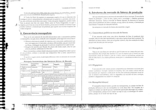 Principais Características das Estruturas Básícas de Mercado
5. Concorrência monopolista
.llt.•
79
Estruturas de ｭ･Ｈ｣ｾｬ､ｯ
6,2, MOllopsônio
6,3.0Iigopsônio
É um mercado onde existe ｕｬｬｬｾ aterra ablll1danre do tirar de produçJo (por
cxemplo, ｭＺｩｯＭ､･Ｇｯ｢ｲｾ nJO especializado), o que ｴｯｲｮｾ o preço desse btor ｣ｯｮｳｴｾｮｴ･Ｎ Os
ofertames ou lornecedores, corno s;io em grande número, nJO tém condições de obter
prtços mais elev'lllos por seus serviços.
ｔｲｾｴ｡Ｇｳ･ de uma torma de Illcrcodo ,u quol !1oí SOmell[e um compLldor para mui-
toS I'tndedores dos suviços dos insulllos. Eo uso da empres;1 que se illScala em uma
..krcrmin;hb citbdr.: do interior <.:, por ser J únit..:;l, tornJ.·se ､ｃｬｬｬｾｮ､［ｬｮｴ｣ exclusiva d:..l
Ill,io·de·obra 1001 e lhs lidades proximas, tendo para si a [Ot.1Ii(bde do olút;) de mJo·
de·obra.
6. Estruturas do mercado de fatores de produção
6,1, Concorrência perfeíta no mercado de fatores
,té aqui identitic;)l1los ｾｳ estnlturos ele metcados de bens e serviços. O mercado de
tirares de produçJO - mJo·de-obra, Opit'li, terra e ｛･｣ｮｯｬｯｧｩｾ - também ;)presenta
ditercntes estruturas. Como o mercado de fatores depende d;) demanda de insumos
pelos setores produwres (k bens e serviços, ou seja, derÍva do mesmo, ;) ､･ｭ｡ｮ､ｾ por
esses fatores é ｣ｨｾｉｬｬ｡､｡ de demanda derivada,
As estruturas no mercado de t3toreS 550 resumidas;) seguir,
Ｑｾ t111l lllcrcHlo ondl.: eXiStl:lll poucos (ompr:H.lorc.'i quI.: dorninarn o J11crcJdo pJLl
illuitos 'endedol'es. Exelnl,lo: indllstri'l de bticínios, Em olh cidade existem dois ou
tri:s ;]ticínios que "dquirem '.1 maior p"rce do. leite dos inúmeros produtores rurais lo-
cais. A indllSui'l autolllobilÍscico, 'Ikm de oligopoiist, no merodo ck bens e serviços,
também é oligopsonis(" na compra de 'llltOpe'Js.
6.4, Monopólio bilateral
O monopólio bilateral ocoiTe LJuando um monopsonista, ｮｾ compra do fatOr de
produç:io, defroma·se com Ulll monopolis(a no I'endo desse Elrar. Por exemplo, só a
empresa ,- ｣ｯｭｰｲｾ Ulll tipo de aço LJue é produzido apenas pela siderúrgica B. A empre·
sa A é monopsonista, porque só ela compra esse tipo (Ie 0'0, e J siderúrgica B é mono·
polist.l, porque 50 ela vende esse (ipo de aço.
fundamentos de Economia
78
Coroderis,jca
Concorrência
ｉｾｰｯｬｩｾ Oligopolio
Concorrência
perfeito Monopolista
I Ouonlo ao numero MuJlogronde Só há uma empresa. Pequeno Grande
de ･ｲｮｰＨ･ｾｭ
'-
2 OU0l110 ao prcOulo ｈｩＩｭｯｧｾｮ･ｯ Não hei Não hâ substllulos pró...:i· ｐ｣､ｾ HH homogd-neo ou Oilere('l(iado
quois'lue( Jiferenc;as. mm. ci.ferencioco.
J. Ouonlo ao canil01" INoo hó po'l,hd,doJe, IA, ."'pre,o, lé", gronJ. E",horo ",!,cvllodo poloIPouco morgóm J. mo
dos empresm sobre os de rnancbrm pdm em· podet poro monter pre· ｩｮｬ･ｲ､ｾｰ｣ｮ､･ｮ｣ｬ｡ enlre nobro. deVido ó e,(lslên-
preços ｰＨ･ｾ｡ｳＮ ços relativamente elevo- as ernpresm, ･ｾｬｯｳ len- cio de ｾｵ｢ｳｴｬｬｵＡｯｳ prO;q·
dos, sobreludo quando dem o formar ccrlels con· mos.
não hó intervenções res· líolondo preços e quotm
lrilivos do governo (leis de produçÕo.
ontitruste1j
·:L Ouonlo à coocorrên'l Não epossivel nem se-I A empresa gerolmenle E intenso, sobrelude Einlensa. exercendose
CIO extroprl:Ço rIa eflco"::. recorre o componhos quando hó diferenciação olfOves de diferençQ1 fi-
in-stitucicnais, para salva- do produto. sicos, embalagens e
guardor suo imagem. prestaçõo de serviços
complementares
5. OL'Onto os ccnc:icôes INão no borreiras. IBarreiros ao cC,esso de earrelros 00 ocesso de Nõo hó barreIros.
de Ingresso no InCuS:TIO novos empresas fleVOS ･ｭｰｲ･ｾ｡ｳ
Trata·se ek um:l estrutur:l de mercado intermedi,iria enrre ;) coneorréncia perfeita
e o monopólio, mas que nJO se connlnde com o oligopólio, pelas seguimes características:
• NIÍmc:ro n:laci",wlel1tc grande de empresas com ceno poder conéorn:ncial, po·
rélll com segmentos de mercados e pruduws di/c'rencíados, seja por CILKtcrísti·
CI.S tisie:ls, cmbJbgem ou prest:1':io lk serviços compkmenDrcs (pós''enda),
• Margem de manobro para tiX;)ç:io dos preços n:io l1luira ompb, uma vez que
existem I'rodutos substitulOs no mercado.
Essas car:KterÍsticas aob'lm dando um pequeno poder monopolista sobre o preço
de seu produto, embora o m<:rCJdo seja competÍtivo (daí o nomc cOElcorrenei,
1110i10polis(.l ).
() ｌｊｉｬｾｈｬｲＨＩ -.l sL,!;t1ir n.:SUlllC JS principJis ､ｩｴｬＮＺｮＺｬｬ￧ｾｬｳ Cl1trt.: as csrrllturJS do Illcrc:.1llo
de bens e serviços,
ｬｾＬｾ｜ＺＺＮＺＮＮＧＺＮｪＧＺ｟ｾｾＮＺＺＮｲｾＺＮＧＮｔＮ､｣｜Ｇｃ cobrir, akm ､ｯＮｾｾＡＮｾｩｾｾＮＺｬｬｾ｣ＮｾｾｾＨＱＮＢＭｾＮｬｉｓ｛ｏｓ c ,l[cl1(icr
lIm:l cena u., de rcnubilid.lde (ksej;llb peb empres;.
'f A Teori'l do ibrk· Up repoclsa na consta(açJo empírica de quc as emprcsas n:io
, consegucm p"c'e,' odequadomcE1Ce a dem:lndo por .scu produw e, porramo, suas ｲ･｣ｾｩＮ
'. tas, Jl1as conhecem Jl1UHO bcm seus custos. Como tem poder ollgopollscl, podem cntao
tixar os preços com base nos CUStoS, Dítere assim li:! Teoria 'larginalist.1, m qu:d a
.,..'1 empresa, para rixar seu preço no lucro máximo, precisa prever também .15 receitas (o que
! envolve conhecer a demanda por seu produw), para iguabr SU'IS receitas nnrginais aos
" cus(Os nurgituis,
L
A
..,.
..........ﾻｾＧ Ｎｾ ＮＧＭＮＭＧＮＭｾ ........
. ':.-1
｟
ＡｴＧＮｉＧｾＧ
ＭＭｾｕ［ｩ
..,
..
..
..
"'-Jlid.
.".
,
ｾＬＧ !
jti
i,.
 