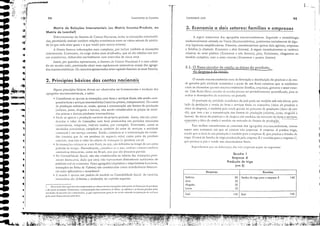 .•.h,,_.)
l..
9S
3. Economia a dois setores: famílias e empresas
Concabilid,lde SOCIal
3.1. O fluxo circular de renda: as óticas do produto,
da desvesíl e da renda
Quadro 1
Empresa A
Produção de trigo
(em $)
A scguir trataremos dos agrepdos macrocconómÍcos. Scguindo a metodologia
tradicionalmente adotada na Teoria Macroeconàmica, partircmos inicialmente de algu-
mas hipóteses simplificadoras. Primeiro, considcrarcmos apenas dois agentes, cmpresas
c familias (a chamada EconomiJ J dois Scrorcs). A seguir introduziremos as variáveis
relativas cio setor púb!ico (Economia a crês SCrofCS) , para, finalmente, chegarmos 0.0
modelo completo, com o setor externo (Economia a l)IIJcrO Scrores).
O estlldo macroeconômico tLlta da formação e distribuição do produto e da ren-
da gerados pela at[vidade econàmica a penir dc um !luxo contínuo que sc estabelece
ｾｮＨｮＺ os ｃｨｾＱＱｬＱｾ､ｯｳ ;lgCf/CCS 111;lí.:rOCC0I1011licos: t:lmílias, crnprcS;lS, governo c secar exter-
no. Esse t1uxo (!luxo circuLlr de ('Cllela) prccisa ser periodicamente quantificado, para sc
'l'a!iar o desempenho da econolni'l no período.
O rcsultado del a[il'i,hde cconàmiCl do país pode Ser medido sob tres óticas: pelo
lado da produçJO e--,'Cnda ｾｫ bens e se("iços tinais 11<1 ･｣ｯｮｯｲＭｾｩ｡ (ótica do produro c
ótiCJ da despCi.1), e também pela renda gerada no proccsso ele produç:io (ótic;J Ｈｬｾ ren-
da), LJuc vcm a sera rClTIuneraç:io dos t'Hores de produçJo(salif'ios, juros, aluguéis c
lucros). As óticas cio produto e da despesa sjo medieL!s no mercado dc bens e sCfviços,
ｃｾｱｬＡＧｬｉＺｴｯ _.I ótica eL! renda é medida no mercado de EHOreS dc ｦＧｲｯ､ｵｳｩｯＮｾ ＭＭＭＭｾｾＭ
Para melhor entendermos os conceitos dos agregados nucroeconàmicos, vamos
supor uma economia em que só existam tres empresas. A empresa fi pl'Oduz trigo,
sendo quc o tot.1! de sua produçeio é venclido para a empresa B, quc produz a farinlu clt:
trigo. O toral dc t"rinlu dc trigo produzido pela empresa B é vendido para a empresa C,
qllc produz o P;lO e vende aos consumidorcs tinais.
SlIpolILlmOS que os b,d'IICeleS lbs 1rés cmpresels sej'l[ os scguintes:
Despesos Receiteis
Solarias 80 Vendas de Irigo poro O empresa 8 140
Juros 30
Aluguéis 20
lucros 10
Total 140 Total 140
Fund.lrnemos de Economkl
94
AI!;'"ls priucípios b,ísicos devem ser observados no levantamento e medição dos
agregados macrocconàmicos, a saber:
• Consideram-se apenas as transaçõcs com be/ls e sef1iços tin:1Ís, não scndo com-
p,nados bens c serviços imermcdi,írios (matái'ls-p,imas, componcntes). Os cusros
de produçJo rcfercm-sc, clHão, apcnas à remuncração aos tJtores dc procluç50
(s,dúios, juros, a!uguéis e lucros), n:io sendo considerados os prcços dc maté-
rias'primas c demais produtOS interl11cdieírios.
• ;kde-sc :tpcn'ls a produç50 corfC/lre do próprio período. :ssil11, não SJO consi-
derados o valor dc ｴｲｾｮｳ｡Ｇ［￵･ｳ com bens produzidos cm períodos anteriorcs
(auwmóveis, [lljquinas, imóveis usados, por excmplo). Entre[;lnto, como as
ati,iLbdes cconàl11icas compõem-se também do scror de serviços, a atividade
comcrcial é um serviço corrente. EIHJO, considera-se a rcmunaação do vende-
dor (mesmo que Li<: Ulll produto de segund.l mJo) como pane do produto
corre'He, mas n.lo o valor do objeto de tr.lnsaç.lo (o produto em si).
• As rr'1I1.,a·(,cs rd<:rem-se a um Iluxo, ou sej.l, S.lO ddinidas:to longo de unI cena
pl:nodo de telllpo. NorlluJllh:lltc, (ollsi...kf-l-.sC 0;1110, crnboLl l:XiS(;llll (;1I11bt:111
CS{im;lci,Js trill1l:str:ús) (omo no Brasil, 111JS que 5;)0 Jnl0stClS p3fCiJis.
• t'ia ContabilideLle Social, não s:io considerados os valores das tfJnS,lçr}es pUfa-
111<'111C liIlJllc<,ir;ls, dado quc estas n,10 representam dirctamente acréscimos do
produto real deI economia. Esses agrcgados (depósitos e empréstimos bancirios,
trallSações na Bolsa clc Valores) são considerados como rransferencias tinancei-
ras entrc aplicadores c tomadores'.
• .- moeLL! é apcn.lS um pJârJo dc medida na Contabilidadc Social. ,-s vari.íveis
monct,írias S.lO elelinidas c analisadas no clp;tulo scguinte.
1. Dcn: ri':Jr dJ.ro que n.io :);1o",:ompurJLlos 05 'Jlon:s dr.:ssas ｲｲＮｬｬｬＺｩｾ｜｜ﾷￜ｣ｳ (0110 p.lrtc LI.1 ｲＨＩｲｭＮｬｾＺｩｯ do prnJu[o
c til n::l1dJ n.l.:ion:lis. ElltrC[JlIW, J. n:rnllnaJçio dos (orrcron.:s llJ HobJ, os SJlirios cus hll.:ros ｾ｣ｲｊ､ｯｳ pcbs
.Hi'id.ldn tillllh.:cirJ'i ｾ､ｻｊ (OnJI1lHJL!oS, Ji que rcpresclltJlIl ｧ｣ｲｊｾＮｬｴｬ de rClld.l oriulldJ. lb prcsuç.io de scr'iço:i
pt:lo ｾＨＧ｛ＨＩｲ !inJIKt:iro Jl (';(OllllllliJ.
2. Princípios básicos das contas nacionais
Matri:z: de Relações Intersetoriais (ou Matriz Insumo-Produto, ou
Matri:z: de Leontief)
Difercntcmcnrc cio Sistcma de Contas Nacionais, inclui as uansaçõcs intermcdii-
rias, permiril1c1o analisar também relaçõcs econàmicas cntrc os vários serores dc arivicla-
de (o quc cada seror gasta e o que vende para outros serorcs).
A Matriz fome cc informações mais completas, por incluir também as transaçõcs
interseroriais. Enrretanro, eb cxige dados mais clet:dludos, que só são obriclos nos ccn-
sos cconàmicos, elaborados normalmcntc com intccvolos clc cinco anos.
Assim, por questÕes operacionais, o Sistema de Contas Naciónais é o mais adota-
do no mundo rodo, permirindo obter mais rapidamente estimativas anuais dos agrcga-
dos macroeconàmicos. Os concciros aprcscntados nestc capímlo baseiam-se ncsse Sistema.
.,. ＮＱｊｷｾＮｾＮＬｾｲｾﾷＺＩＧ '·.,i'::.:.;·
•
ｾ
•
"
ｾ
•
•
,
•
•
,
•
<tiI
..I
.1
"
I
ｾ［
I
ｾＱ
i
ｾ
4
..
111.
!'llt
':SI'"
--,".
ＧＺ［＿ｾ .
ＮｾＺＬ［ｾＭｾ
ｾｾ -':"
.......ｾＧ
..";
..
::
-til
-til
--
..
..
...
..
..
-
..
.....ｾ
.... ' ...
ｾＭｾｾｊｉｬｉｬｉｍｲＮ
ｾ ..ｾｾ
.......ｾ
. . . . ｴｬｬｾ
.. -.
..
..
 