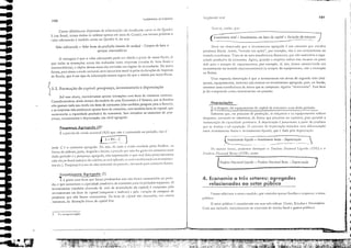 ｾ
.,
101
-·,·..-·----.>-..·,....,..·
....ＬＧｾｩＢ .. ｾ .• _.,.
TCln-sc, ｃｬｬｴｪｏｾ que:
ｃｯｲＺｾ｡｢ｬｩｩ｣ｊＲ､･ socla]
Inveslimento 10101 = Investimentos em bens de capitol + Varioção de estoques
_
.•.---
.._---- - ＭＭＭＭＭｾＭＭＭｾＭＭ -""'-
Produto Nocionollíquido : Produto Nocional Bruto - Depreciação
Deve ser obset"ado que o ill'estimento "greg"do é UI11 conceito que cm'oh'e
produtos fisicos. :"5 si 111 , uil1'cstir Clll Jç:ÕCS"l por CXCfllplo 1
11;)0 é Vlll in'cslill1Cllto no
sentido econômiCO, Trat,,-se de um" transferênci" financeira, quc n'lo aumentou a capa-
cidade produti"a da economia, Agora, quando" empre.s" utiliz" csse recurso ou p"rte
dele par" " compra dc equip"lnentos, por exel11plo, aí, sim, tcmos car"ctcriz"do um
in,cstinlcnto no sel1tido f11J.crocconóIl1ico (3. COlllpra do cqUip:"ll11Cllt01
não a trJ.115:lçào
l1;l Bolsa),
Um" scgunda observaç50 é que o investimento em ativos de segunda m'lo (má-
quinas, equipamentos, imóveis) não entram no in'estimento "greg"do, pois, no fundo,
constitui Ullla ｴｲｾｬｉＱｳｦ｣ｲ￪ｮ｣ｩＳ de :uivos que se compensa: Jlguérn Hdcsil1'cstiu". E.çse benl
j; foi coml'ut"do como il1'cstimenlO no p"ss"do.
Ｈｾｾｾｾｾｾ［［Ｌｾｾ［ｾ ..ＯｾＭ［［［､ｯ : Investimento bruto - Depreciação
Ｎｾ
Depreciacã.2,
É o desgaste do equip'"11ento de e"pital da economia num (belo pcríodo.
.ＮＮＭＭＭＭＢＭＭ｟ＭＺＭＮＺＮＭ｟Ｍ｟ＭＺＮＮＮ｟ＭＭＭＭＭＭＭｾＭＭ
S"bcmos que, no processo de produção, as máquinas c os equip"mentos sofrem
desgastes, tortl;lndo-se obsoletos, de forma que precis"<1l ser repostos, P"J';l f(al'antir a
<1l"nutcnç,io ,b opacidade ,'rodutiv:l. r dq'reci"çào é justamente" p"i-te do I'roduto
que se deslina a t.11 rq1osiç'lo. O conceito de deprec;"ç'lo introduz uma diICrenci"ç'lo
elHre í/ll'escilJlc/!w bmco c lIlI'cstilJJcnro líquido, que é dada pelo ､･ｰｲ･｣ｩＢ￧ｾｯＬ
[);, I11csn1;1 !rll'lm, podemos distinguir o I'rodIlw .VlciOIl:l1 Líql/i(lo í I','L) c ('
I'rodlllO N.1c'ÚJ/!:lI Bl'llco (f',I/J), assim:
I
ValllOS ｾｈＮｩｩ｣ｩＧＩｬｬ［ｬｲ［ｬ 11()$SO l1lodelo, que cOlltill!l:l :lpCllJS r.1111ília.ç c ｃｮｬｰｲｴＧｳｾ｜ＮｳＬ () !'C(O("
público.
4. Economia a três setores: agregados
relacionados ao setor público
O setor público é considerado em sllas três esferas: Uni;io, Est'ldüs c ;lInicípio.s.
Com sua incius;io, introduzimos os conceitos dc reeeita lisc,,1 e gastos públicos.
Fund('lnlentoS de [conorTH(l
100
r vantagem é que o v"lor "dicion"do pode ser obtido" partir de notas fiscais, i,i
que todas "5 transações acima s'lo re"liz"d"s entre empres"s (vcl1lbs de bcns linais c
illtermedi:irios), e cópias dessas IlOtelS são enviadas aos órg'los de arrccadaç'lo. De outra
forma, parei obter a renda n"cional, scri"neccss;rio medi-b pebs decbraçõcs de Imp05co
de Renda, que é um tipo de informação menos segura do que a obtida por notas fiscais.
Volor adicionado = Valor bruto do produção (receito de vendas) - Compro de bens e
serviços intermediórios
_______________________________--d!'r= .....""'_.........",..,,' no< ''''1M' 1(:h!..........ｄｬｦｾ 'H
ｾｊｊ､
Investimento Agregado (I)
...-_.._.. - .
É o gasto COI11 bens que for'l11 produzidos l11as ｮｾｯ for"l11 consumidos no períu·
do, c que aumental11 a opacidade produti'a da economia p"r" os períodos scguintes. O
investimento (também chanudo de taX.1 de acul11u/,1ç;io do c.1pir;li) é composto pelo
IrJl'esamenro cm bens de (elpiraI (l11;quiI1as c il11ó,'cis) e peb I';1I'i'lç;;o de c-'roql/es de
produtos qlle ｮｾｯ foral11 consumidos. Os bens de capitell S:10 cham"dos, nas cont"s
nacionais, de !onJJ.1ç50 brl/r.1 de clpitaI fiso.
J. 5 - ＮｾＮｔ｜ﾷｩｴＬｾ C'1ll iJl);:,Ib:..
Como dificilmente dispomos de inform"çlles t'lo det"lh,,"bs como as do Qu"dm
5 (no Br"sil, temos dados de salários apenas em anos de Cel15o), em termos práticos o
"alar adicionado é medido como no Qu"dro 4, ou seja:
!'.oupgnça Agregada LS)'
É a pareci, (b renda mciolul (/,,'1) que n'lo é consumida no período, isto é:
ＱＲｾＮｾ｟ ..J
onde C é o consumo agreg"do. Ou seja, de tOtb a renda recebida pebs f"mili"s, na
formei dc s"Lírios, juros, elluguéis c lucros, eI parecia quc n,io for ga.5t" enl consunHI num
(bdo período é a poupallp "grcgada, n'lo importelndo o que scd feito posttriOrtllel1te
com eb (se fic"d cmbaixo do cokh,jo, se sni Jf'liCJdCl, se seri tr"nsfórm'1,b em im'csumen·
toS etc.). Poupança é o ato dc n'lo consumir no períudu, deix.1I1do pena comumo futuro.
13.2.Foe"",'o do "pi"t poup'o", iov'"ti",ooto o dopmi",o
Até esta altura, comideramos "penos transações com bens de consumo corrente.
Consideraremos, ainlh dentro do modelo de uma Economia a 2 Serores, que as famíliJ5
não gasrorn toda Sua renda e'm bens de consumo (elas também poupom pora o futuro),
e as empresas não produzem apenas bens de eonsumo, mos também bens de opital, que
oumentar:io' a eapacidade produri"a da economia. ｊｳｳｾ introduz os eonceicos de pou-
pança, im'estimento e depreciação, em nível agregado.
Ｎｾ
..
..
..
..__:.tI
ｾ
-
-
=
-ti
:::
..
..
 