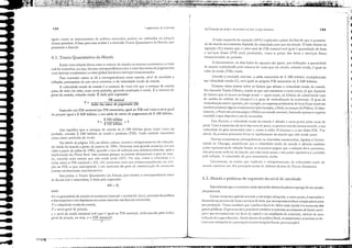 ｾｾＧｴ［［ｩＧＲｩＵ［Ｇ
ｾＭｍＬｩＮＢＬＬｫ ....."
ＨｾｾＮＴＺｩ［ＺＧｩＮＧＺｦｦ［ＬｴｗＺｴｾＬＱＩＺＢｾＺＬ［ＱＺﾷＺＢＧ［ＧｾＭＢＧ［Ｎｦ ':. ,.:", ［ＬＧｾＢＬＧＢ ':";lll4.:.' ｩＧｗ［ｲｬｊ｜ＧｾｊＬＧ［ ＬｲＧｾ［Ｌ｜｜ｩＱｩ｜ Ｇ［ｴＬｾＺＢ ＨＺｾＬＮＬＧＬ .• : ,I ,,, ;'." ... .1. NI _., .. .tiIIlI1j,;.':" ｾｾｖ￁ｩＬｦ .... ' Ｇ｜ｾｉｩＢ . '.'
｟ｗ｟ｩｬＧｾＺ［ｫＧｬｬｍｗｾｾｾ［ｲｩＮｊｉｩＺＺＧｾＢＧｈ｡ＮｚｎＧ｜ｾＢＢ ＧＬＬＭＬﾫＢＭｾＭＬﾷｩﾷﾷＬＮｾﾷ｟ＭＬﾷＢＢｨＧＧＧＧ｟ｾＮＧＧＧＢＧＧ ,.,-- ',,' ,'" ｾＧＬ ","..':_":_,. :.: ' " " . ' aＮｾＮ t:1. "..［ｾ ._
ＭＭｾＭＭＭＮ｟Ｍｾ i1L.,._ ""'_Ah.JIi!i,#h.! ｨＬＢＧＡｩｉｩｎｩｑｾｾｾＱＡＧＺｾＭＧｙＡＢｎｨＡｬｊＧ［ＭＬＮＪｩﾮＺＭｩｖＧＱＧＱａＢｍｩｦｩｬｾｊｾｾｾＢｾＭＢＬＬＬＴＨ･ｹｩ｀ＮｩＬ $ iz.U.MNnQ!MJjf,t4Al!AW&E2 ;.a,JZ&iId3W&LJ_....._1IIIt!iH._ iIii
MV = Py
6.1. Teoria Quantitativa da Moeda
, I:
＾ｾ
I'
Ｎｾ
4
ｾ
l
;!
, ,
145
ｄ･ＺＧｾ［ｮｬｊｮＬｊＨ￠ｯ dZl rcnd,1 c do oroduto n,1(:or1! o /(ldo mor.etáflo
o lodo csquerdo da equação (Mil) é explicado a partir do foto de que a quol1lida,
dc de moeda na economia depende da "e1ocidode com que ela circula, O lado direito da
equação ＨｽｾＱＧＩ mostra que a ';]Ior totol do PIE nominal ser3 igual à quantidade de bens
e sel"'iços finais (PIE real) produzida, "ezes o preço dos bens e ser"iços finais
transacionodos no período,
E'idelHemcme, os dois lados do equ3ç;0 são iguais, por dclinição: a quanti,bdc
de mocdo multiplic:lda pelo número dc l'ezes que ela circulo, cri;]ndo renda, é igual ao
valor d3 renda (PIE) criada,
US:lndo o exemplo ;]nterior, o saldo monetário de S 100 bilhões, multiplic:llldo
sua 'clocid;]de-renda (5), será iguol ao próprio PIB monet:írio de .$ 500 bilhões,
Existem drias teorias sobre os fatores que afetam a velocidode-rend" da moedJ,
No chamada Teoria Cl:íssica, supõe-se que seja constante a curto prazo, já que depende
de Jõ1tores que só atuam ao longo prazo - quais sejam, os h:íbiros da ealctÍl'iJadc (uso
de cartões de crédito, de cheques) e o gr;lu dc l'ertic,1/iz,1ç;;o da economi,1, O grou de
verticalizoção ocorrc quando, por cxemplo, as cmpresas produtoras de bens finais rcsoh-em
também produzir alguns componentes (por excmplo, a Ford, no compro da Philco), E"iden-
tementc, o Ford n10 preciso pogar a Philco emmoedJ cmreIHe, b:lstJndo ｾｰ･ｮｾｳ o regístro
condbil, o que ､ｩｾｰ｣ＮＺｉＱｓＳ o liSO de l1umerario.
Para Ke'nes, o 'Clocidode- renda da moeda é afctoda J CUrtO prazo pelas t:lXJS de
juros, Com o aumentO do ní'el das tJ.as de juros, JS pessoas retedo menos moedo, e sua
'e1ocidade de giro Jumcntar3 (isto é, como o SJldo iH diminui c, a um dodo PIB, "se
elevo), As l'essOJS procuram liTor-se rapidJmente da moeda que não rendc juros,
Outros ecouomístos, princípJlmelHe os chJmados monctaristas, ligados à Univer-
sidade de Chicago, comideram que a velocidade-renda d:l moeda é afetada também
pelas C.pectoti'os de intbção futura: se os pessoos julgam que o inl1açio deve aumentar,
cb.s procur:llll Se n'rJr tiJ. 1l1üed;J, que 11;)0 rende juros} c seu poder ;lquisiri'o é corroído
pela inl1a<;ão. ,' velocidode de giro aUluelHaria, ent:lo,
Certamente, as "JZões que explicom o comportomento do velocidade-rendo da
moeda comtitui um dos principois ｴｾｭ｡ｳ de debotes dentro do Teoria Monet:íria,
6.2. Moeda e políticas de expansão do nível de atividade
Suponhamos que a economia estcja operando abaixo do pleno emprego de sua produ-
ção pOtenciJJ.
Como 'il11oS no capítulo anterior, a estratégia adequado, a curto prJzo, é esrinlldar a
demanda ou procma de bens c sef'i<;os dc SOrte que as empresas tenham cOlllpradores para
suo produ<;:lo, Vimo, tJl11bém que o polírico fiscal de efeito l11ais dpido é o Jumento dos
gastos públicos, O govcrno deve promo'er também o estímulo 00 comumo de bem e .sel"i-
ços e aos im'CstimeIHos em bem de capital e no ampliação dc emprcsos, otra'é.s de uma
redu<;;lo da carga tribut:íria, iimb deIHro do política fiscol, os autoridades econCHllicl.s de-
vem criar e,rímulos ;, cxporta'ões (como isenç<les fj,clis, por exemplo),
hmd,lrnemm de tconumla
144
JgorJ como os instrumcntos de político monetana podcm scr utilizados no solu<;,'o
dcssos qucstõcs.A base paro cssa onilisc é a c!wl1ado TCOI;O QuantitativJ da '''Ioeda, qllC
pJssamos a discutir,
Existe uma rclação direta entrc o 'olumc dc mocdo no sistcma cconômico e o iJdo
real da economia, ou seja, há umJ corrcspondência entre o totJI dos meios de pogomel1tos
num sistcnlJ econômico e o nlor globo! elos bens e ser"iços transJcionodos,
PJra cntender como se dá a correspondência entrc moeda, nÍ"el de Jti'iebde e·
infbção, precisamos de um no'o conceito, o de 'e1ocidade-renda da moc,da,
A 'cJocid,1dc-rcnd.1 d.1 moeda é o número de vczcs eni quc o estoque de moedo
pOSSJ de mão em mão, num certo período, gerondo produção e rendJ, É o nllmero de
giros da moeda, criando renda, É dada pelo expressão:'
V= PIa nominal ..ｾ
Saldo dos meios de pagamenlo IMl
Supondo um PIE nominal (ou PlB monetirio, ib
'1lal ao PIE rcal "czes o nível geral
de preços) igu:l1 a S 500 bilhões, e um saldo de meios dc p:lgamcnto de $ 100 bilhões,
Vｾ $ 500 bilhões ｾ 5
$100 bilhões
Isso significa que o estoque de moeda de S 100 bilh<ies girou cillCo "czes no
período, criando $ 500 bilhões de renda e produw (pIB), Cada unidade monet:irio
criou cinco unidades de rcnda,
Na tabela da p:ígino 155, na última coluna, temos o comportamento da "elocida-
de-ren(h ,h moeda a partir de janeiro de 199.., Notamos uma grJnde mudança elll seu
"alor a partir de julho dc 199.., quando o tua de inlbç:io caiu substancialmente, 0l'<'>s o
implantação do Plano ReJI. Isso ocorreu porque as pessoas diminuíram o giro do moe-
da, retcndo mois mocdo quc n;o rende juros ()I}), On seja, como o vrlocidodc é a
razão entre o [,IIl nominal e Al1, ,11 aUllle!Hou n];is que prol'orcionalmeme em rela-
<;elo ao PIIl, o que corresponde a um aumento do grau de monetiza<;;o da ecollOnlio
(como comentomos alHeriormel1le l,
Isto posto, a Teol-i;t QUJl1tir;lrÍl';l d.1 il[acda, que mostra a correspondêncio entre
os !luxos real e monetário, é dada pela exprcssio:
onde:
il[ =a qualHidade de moc,h no economia (mJnual + cSCliturol), isto é, nas mios do público
c das empresas c em depósitos cm conta corrcme nos bancos comcrciais;
V = 'clocidade-renda da moeda;
!' - nÍ"eI geral dc preços;
r ｾ nível de renda nacional real (que é iguJI ao PIR nominal, dclhcionodb pelo índice
geral de pl'eços, ou seja, y = PIE 110IlJill.1/),
l'
"''''',m
..
..
..
..
-
.....
 