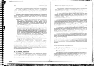 ｾ
:1
i'
"
i.
,I
I:
ｾ
4
4
ｩｾ
ｬｾ
, Ｂｾ
__••4.·.·/.
4
149
oeierrnln"c,iO da rcnda e do produto naCional: o lado monetário
ﾷＭｾＢＺＢＭﾷﾷＭﾷｾﾷｾＭＺＭＧＢＢＢﾷＢＺＢＢＭＭＢＢＢＢＢＢＢＢＢＢＢＢＧｾＧｍｬｉｾﾷＧ｟ＢＢＪﾷＨｩＧＮ［ＨＧＧＧＧＮｾｉＧｾＧＧＧＧＧｾ ｾＱ［ｩＧｾｌ ｾ［ＬＺＮＮＮＴＮＮＧＮＧｽｾ ,'lllll'ci:
Com o crescimento econômico, inúmeros agentes I'islumbram pos5ibilidades de
ganhos em determinados setores da produção. Pelo fato de não p05suírem os recursos
necessários para montar seus negócios, buscam junto a05 intermediários financeiros os
montantes requeridos para poder iniciar o processo de produç:io desejado.
Essa decis:io, embora seja hoje bastante corriqueira, lc'ou muitos anos para se
con50lidar. Isso porque ela pressupõe, de um lado, a existência de unidades econômicas
que apresentam balanços com supcr;Í'it, ou seja, que possuem gastos menores do que
os rendimelltm recebidos, e, de outro, que os agentes cco/i'':'!Ilicos confiam "0 papel
exercido pelos intermedi:írios financeiros.
A precondição para o estabelecimento da intermediaç:io financeira é a exi5tência,
de um lado, de agentes econômicos 5upera'it:írios (poupadores) - di5postos a transfor-
mar suas disponibilidades monetárias em ativos financeiro5, sujeitando-se aos riscos de
mereado, com o fim de obter retornos reais positivos - c, de outro, de agentes econô-
ｭｩ｣ｯｾ deficitários (investidores) - com disposição para financiar 5ellS déficit.5 aos custos
de mercado. Podemos entender o sistema financeiro como 5endo um fundo no qual as
unidades deficitárias retiram recur50s, enquanto as 5uperavit:írias os depositam.
Na verdade, o fato de haver agentes superal'Ítários implica a pos5ibilidade de gera-
ção de poupança, que é condiç:io necessária para o crescimento econômico, embora n:io
suficiellte; agora, a existência de agentes deflcit:írios, cuja necessidade de obtenção de
recurS05 deriva de sua vontade de incorrer em ga5tos com bens de capital, demarca a
criaç:io de investimemos, ｣ｯｮ､ｩ￧ｾｯ suficiente para o crescimemo econômico.
Assim, sem lUll sistema eficieme de imermediaç:i() financeira. o objetivo do cresci-
memo econômico e o do aprimoramento das condições de vida da socicdade ficam compro-
metid05, uma 'ez que passa a existir uma obstruç:io o indi5pensável transformaç:io da pou-
pança em im'cstimentos ptoduti·os.
Devemos entender por eficiência do sistema financeiro slla capacidade de viabilizar a
rcaliz;lç;'1o de ｦＱＱｬＺｴｉｾｋｩ［ｬｬｬｬｲｴｈｏｓ de Cllno, Inédio l" longo prJZOs) sob ｃｏｊｬ､ｩ￧￵｣ｾ de l11inirniI.Jç:1o
de risco5 e de atendimento aos de5ejos c necessidades dos 'geme5 sllperavit:r-ios - que
determinam oferta de recursos - e dos agemcs deficitários - que m;Herializam a demanda
de recursos.
7.1. Os segmentos do sistema financeiro
No que diz respeito ｾｳ suas finalidades e os instiruiçõe5 que as praticam, as operações
do sistema financeiro podem ser agregadas em quatro grandes mercados:
Mercado Monetório
Nesse segmento s:io realizada5 as operações de curtíssimo prazo com a finalidade de
suprir as necessidades de caixa dos dil'ersos agentes econômicos, entre os quais se inclucm
as instituições financeiras. A ofena de liquidez nesse mercado é afetada pelas operações de
mercado ,berro, executad,s pelo R,nco Central. Exemplos: Fundo-Ouro, 0pclll1l.1fkcr,
hor-IlJOIlt'J', COI etc.
.ｾ ｾ
" ..:
ｾＺＺ ..
Fund,lmentos de Econorni,;
148
7. O sistema financeiro
Quanto ao grau de inten'ençjo na economia, a política fiscal é mais profll1lda que
a política monetária. Uma :dteraçõo numa alíquota de impostos, ou a criaçõo de novos
impostos, por exemplo, afeta muito mais o setor privado do que qualquer política mo-
nctória (que sempre deixa umgr.1U de liberdade para o setor pril'ado para tomada de
decisões).
A discuss:1o da efidcia das políticas econômicas também dep-nde do papel da t.-na
de juros- em particular, na sensibilidade (elasticidade) dos inl'estimentos pril'ados e na
demanda de moeda especulatil'a em relaç:io o toxa de juros - e do lJIu!til'ficJdnr
kc)'nesiano, a saber:
a) qUJnto maior a sensibilidade deis inl'estimcnros em relaç:1o à taxa de juros,
maior a efidcia da política monet:íria. Por exemplo, uma política monetária
expansionista tende a diminuir o custo do dinheiro (c, portanto, da taxa de
juros). Se os inl'estidores forcm scnsíl'cis a essa queda dos juros, tender:io a
aumentar seus inl'estimentos, com o conseqüente aumemo da demanda agre-
gada e do níl'e1 de produto e renda;
b) quanto maior a sensibilidade da demanda espeeulatil'a relativamente à toxa de
juros, menora efic:ícia da política monetária. Supondo nOl'amente uma política
monetária expansionistâ, e a conseqüente queda dos juros, pode ocorrer que a
maior parte da moeda fique nas m:ios dos especufadores, já quea rentabilidade
dos títulos está baixa (juros baixos) e eles esperam que de'a melhorar no futuro
(por isso guardam moeda para especulaç:io). Keynes imaginou ｵｬｾｬ｡ situaç:io,
inclusil-e, em que toda a moeda ;H!icional iria para especubç:io. A essa sitllaç:io
ele denominou armadilha da liquida, onde a política monetária é totalmel1te
ineficaz (e a única política econômica adequada seria a ['olítica fiscal);
c) quanto maior o valor do multiplicador keynesiano de gasto5, maior a eficácia da
política fiscal. Por exemplo, dad" urna expans:io dos gastos públicos, ou invcs-
timentos, ou reduç:io da carga fisol, o impacto sobre o nível de atividade e
emprego seria mais poderoso 'luamo 111:ior o efeito multiplicador.
A quest:io da ･ｦｩ｣ｾ｣ｩ｡ das polítios monct:íri.1s c fiscais est:í no cerne do deb.1te
entre os fiSC.1/iSt.1S ou .1tú"ist.1s, ou aillcl:: kCj'tlcsi.111051
c .os I1Jonct.1rÍ.çt.1S 011 Ilco(/:íssicos,
pr'incip:llmeIHe nos Estados Unidos. Os flscali5t:l5 5;;0 <lla;5 imervcncio<lista5, e conside-
ram que a dem:lnda de moed:l e dc invcstimento5 é :lltamellte sensíl'Cl (eLística) a ·:II'i,,·
ções na taxa de juros de mercado. 05 fiscalistas enfatiz.1m o papel do mecanismo
multiplicador keynesiano, enqu:lIlto os monetari5ta5 s:io liberais, adeptos de uma cco-
nomia de mercado, com o mínimo de intervenç:io do Est:ldo na atividadc econômico, e
não d:1o tanto destaque ao papel da taxa de jur05.
Para se avaliar o grau de desenvolvimento de um determinado país, há vanos
indicadores econômicos. Um deles, sem dúvida alguma, é o tamanho e a diversilicaç:1o
de seu sistema financeiro. Um sistema financeiro forte e bem di'Crsilicado é uma condi-
ção nccess;íria para atrair pou[':lnças, sejam estas nacion;,is ou e5trangeira5.
ｾ
ＮＬＱＢＡＬＱｉ ...'.•
t " I",
ｉｉｾ . I,
f
-
.......
-
-
ｾｾ
"'l.··,·
..
 
