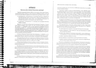 157
- - - - - - - - -...a...Ioit.:..." .....ｬｷＬ｟ｾＢ
Ddrnnil1dcào da rcn(J<l (' do protJuro ntl(lotl.JI o lddo 1ll0ner.:'flo
$:
......
--
...;"
ＮＭＭＭＭ｟ＮＭＭＭＭＺｾＭＭＭＭＭＭＭ｟Ｎ｟Ｎ｟ＭＭＭ｟ . . ｟ｾ ------" ------_ .
...
...
...
...
APENDICE
ｾ
Estrutura do sistema financeiro nacional
Segundo a ｃｯｮｳｴｩｲｷ￧ｾｯ Federal de 1988, art. 192, incisos I a VIII, Osisrema financei-
ro esrrururado de forma a promol'cr o desenl'olvimemo equilibrado do país e a servir aos
inreresses ela eoletil'idade sed regulado em lei complementar, que dispor:í, inelusil'e, sobre:
a) autorização para o funcionamento de imrituições financeiras, asscgurado ｾｳ
instituições banc:írias oficiais e pril'adas acesso a todos os instrumentos do mcr·
cada financeiro bancário, ,mdo vcdada a essas instituiçôes a p;nicipaç;lo em
atil'ilbdes ｮｾｯ prel'istas na ｡ｵｲｯｲｩＷＭ｡ｬＧｾｯ de que trata este inciso;
b) a organização, o funcionamento e as atribuiçôes das instituiçôes financeiras
públicas e pril'adas.
Segundo" art. 52 do Ato das Disposiçôes Constitucionais Transitória.S: "Até que
sejam fixadas as condiçúes a que se rcfere o art. 192, no tocanre ao capital cstrangeiro,
são vedados: J - a ｩｬＱｓｴ｡ｬ｡￧ｾｯＬ no País, de nOI'as agi:nci:ls de instittliçôes financeiras
domiciliadas no exterior. IJ - o aumento do percentual de p:lrticipação, no c:lpit:li de
instituições financeiras com sede no País, de pessoas fisie:ls C jurídicas residentcs ou
domicili;lths no exterior". Em seu p:lr:Jgrafo único tem-se "a I'edação a que se refere este
Artigo n;10 se aplica às autoridades resultantes de acordos inrernacion:lis, de reciprociti:l-
de, ou de interesse do GOl'enio br:lsileiro".
O Sistem:l Fin:lnceiro N:lcioll3l possui dois subsisremas: " llOrllJ.1t11'() e o da
inrcrIllcJi.1Ç,10 lill:lllccira. No primeiro cncontram-se as ;lll{oridades monet:írias: "Come-
lho MOl1et:írio Nacional, o Banco Centr;d do Br:lsil C:l ｃｯｭｩｳｳｾｯ dc -alores "lobili:írios.
O Conselho Monet:írio Nacionol é o ￳ｲｳｾｯ m:íximo do 5isrenu Fil1:lnceiro Naciol1al e
tcm como finalid:lde formular:l politica de moelb e do crédito objerivando o progresso
ecol1(Jmico e social do país (al1:. 2ºda Lei 11. ·LS9S"k :l1-12-19G-f).
O Bal1co Cel1trol do Brasil, por meio de ｲ･Ｂｯｬｵ￧Ｂ･ｾＬ <:ircubres e instruçôes, ,kcorrel1-
tes das decisües do Conselho ｾｉ ol1er;írio Na(ioml, lisolin, conrrol. e resub a ;1tu·.lÇ;;O dos
inlermedi.íl'ios fil1anceiros.
No subsistema da ｩｬｬｴ･ｲｭ･､ｩ｡￧ｾｯ 11I1anceira oistem insrituiçiics b:lIlcíri:l5 e ＱＱｾＢ b'1I1-
clrias. As primeir:ls S'jo constituídas pelos b;lIlCOS cOlllcrCi·.lis e rombém pelo BOl1co do
Brasil, que deixou de ser aurorid:ldc monet:íri:l.
As demais instituições dc inrermcdiaç:io, além dos bancos comereiais, comp!ct:lrll o
sistema financeiro brasileiro. É o caso do Sistcma Finaneeiro da Habitação, que, COIll a
｣ｸｴｩｮ￧ｾｯ do BallcO NaciOl1al r/;1 Habitaç;lo (eriado cm1964), rCl11l1a Caixa Ecol10mio Fe-
derJl (CEF) ｳ･ｵＶｲｧｾｯ m:íximo, estondo, porém, atrelada ｾｳ decisões do Conselho Moner:-
rio Nacion:ll.
No Sisrcma Fil10llceim do Hobitação eI1COl1tr"m-se também as demais oi,,,s eco·
l1ômic:ls e as socied.ldes tk Clúlito imobili:írio (L<:i 11. ＴＮＺ［ｾＨＩＬ de 21-S -196·1). As clÍsas
•ｾ - - •• - _. . . . . - - - - - - - o . . . .
ecol1<"lllios eSladuais, di7- o ort. 24, do Lei 11. 4.595, fOr;)lIl e'l"il"ll.ldas, no '1"e couber,
ｾ C:lixo Económ;o Federal.
DesracarTl·se, tombém, os bal1cos de desen'ohimento, sel1do o BND ES o princi-
pal instituição fin:lnceiro de inl'estimento, do governo feJeral, nos termos das Leis n.
1.628, de 20-6-1952, e 2.973, de 26-11-1956. O BNDES foi criodo na década de 50,
juntamente com o Banco do Nordeste do Br:lsil c o Banco d:l Imnônia. Antes do
década Je 60, foi criado o Bal1co de Desenl'oll'imento do Extremo-Sul. Alais tarJe
for.lm criados bancos estoduais de desel1l'oh'imellto, atuando para o fomcnro das atil'i-
dodes ecol1ômiC:ls do poís c. em particular, do Estado-sede.
Os b:ll1cOS de im'estimellto, por sua I'C7_, til'eram sua base legal estabeleeida pela
Lei n. 4.278/65, em seu art. 29. Estabeleceu a lei:l competência ao Banco Central para
autofi7-:lr a consrituiçãod<> bancos de inl'esrimel1to de naturcza pril'ada, cujas oper:lçôes
e condiçôes de funcionamento "10 reguladas pelo Conselho /vlonetirio N:lcion:ll.
Ess:ls insrituições for'"11 criadas par:l c:lnali7-:lr recursos de médio e lonso prazos
para sIIprimellto de capit:ll fixo e de giro das e/11prêsas. Ebs oper:lln e/11 um segmento
espccílíco do sistem:l da interrllediaç:io financeiro.
De maneira geral, s:io as sesuilltes :lS oruaçües dos b:lncos de inl'estimento:
a) eferuar elllprésrimos, a prno mínimo de I ano, pora financia/11ento de capital
fixo e de giro das empresas;
b) adquirir açôes, obrisal'ôes ou qU:lisquer outros títulos e nlores mobili;írios pa-
r:l inl'estimento oUITI'entL! no mercado de capitais (operaçôes de underl'riting);
c) repossar empréstimos obtidos no exterior;
d) prestar garantias em empréstimos no país ou prol'enientcs do exterior;
c) repassar recursos de insrituiç()c, oficiais no país, notac!Jmenrc progr:lmas espe·
ciJis, tais C01110: ｆｩｬＱｾｬｉｬｬｃＬ ripClllC, Pis etc.
Por Sll:l 'CZ, :15 COlllp:ll1hias dl' crédito, till:1I1Ci:ll11cllto c il1'cstil1lcnto ｃｏｉｾｬｃ￧［ＱｲＺｬｮｬ J
surf!.ir l:SPOll(;lIlC:lfllClltC 110 pc')S-gllCrr:l, em fUllÇJO da I11ll(.bnç::t obscr";l<.b 11:1 estrutura de
ｰｲｮ､ｵ￧ｾｯ do país, que se tomou mais '-'olnplcxa, noradamellte 'lpÓS:l décld:l de 60.
Essa alreraç;io na esrrutllr:l de ｰｲｯ､ｵ￧ｾｯ te,'C de ser acompanhada de Uma esrruturo
credirIcia odequada. em f.lCe dos nol'os prazos de produç;io e financia/11ellto das I'(ndas dos
bens de consumo dur:íl·eis. exigidos pcbs condições de mcrcado. Ocorreu, porém, que o
esrrurura de crédito I'igente n·jo poderia, de forma :ldequ:lda, :lrcnder J csse nol'o ripa dc
demonda de crédito a médio e longo prnos. O processo ｩｮｦｬ｡｣ｩｯｮｾｲｩｯ atingia nÍI'ei5 basrallte
elel'ados, O que ocasional'a, olém de outras conseqiiêncios, sérias distorções n:l ｡ｰｬｩ｣｡￧ｾｯ
dos recursos poupados pelas unidades com supcr:íl'its.
Desse modo, a saída foi:l exp;ulsão das fin:lnceiras, muitas delas pertencelltes a gru·
pos finallceiros, que <:onseguiam se ajustar ｾ demanda de crédito, que exigia prazos mais
dilatados do que os propnrcion;ldos pelo sistema bandrio.
lj
 