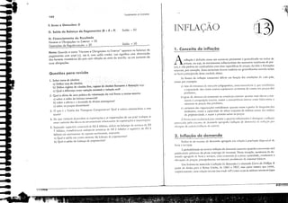 ｊＺｾＺｲｩ
,ｾｲｾ
"
ＱｩＧＮｊＡｾ
''''3)''
/' . , ' ,
113
1. Conceito de inflação
'""
INFLACAü
::J
Ainflação é definida como um aumento persistente e gencralizado no índicc dc
prcços, ou seja, os mOl'imcntos inflacionários são aumentos comínuos dc prc-
ços, c n50 podem scr confundidos com altas csporádicas dc preços, del'idas a lluruações
sazonais, por cxcmplo. Esscs alll11cmos de'cm também ser generalizados estando todos
os bens participando dcssa cscabda altista.
As fontcs de inflação costumam diferir em função das condiçües de cada pais,
como por cxemplo:
a) tipo de estrutura de mercado (0Iigopoli5ta, concorrencial etc.), que condiciona
J GlpJcid;Hie dos ·;Írios setores rcp3SSarCJll Jtlll1Cntos de custos aos preços 'dos
produtos;
b) grau dc abertllra da economia ao comércio extcrior: quanto mais abcrta a eeo-
Ilolni:l. J compctiç:io cxtcrn::'l, 11l3ior J. cOllcorrênciJ inrcrn:t entre CÜ)I"iClIltcS) c
mcnorcs os prcços dos produtos;
c) estrurura das orgJnizaçõcs trabalhistas: quanto maior o poder de barg:1I1ha dos
sindicatos. maior J opacidade de obtcr reajustcs dc s:l!:írios acil11a dos índiccs
dc pr,?duti'id:ldc, e maior :l press:io sobre os preços,
i form:l mai, tradicionltil'ar:l estudar a questJo int1acionlíria é dislinguir.1 intbç:io
pro'(1(J(!:l pelo eXCesso de dem:lIH!:l agrcplh (ilJlLJçlio <ic <icm;1I1,[;I) l!:l iI1l1:1ç,0 por
c1e'i1ç50 dc cuStoS (inll.1ç;J() de CllSIOS).
2. Inflação de demanda
Retere-se ao excesso de del1l:lmh agregada em rdaç;o à prOduÇilo ､ｩｳｾＧＨｬｬＱｩ｜Ｇ､ de
bens e .<erviços.
A probabilidade de ocorrer inOação de demanda aumelHa quando a eeol1omia está
produLil1do próximo do pkno emprego de reeur.<os_ Nessa situaç:io, aumel1los d.1 de·
me1nlb Ilgregada de bens c scr'il'o.<, com eco110mia j:í a plena capacidade, conduzem a
de",çües de preços, princip"lmcl1le em setores produtores de inSUl1lOS beisi(os.
Um fenômeno associado à intlação de demanda é a chamada ClII,.a de 1'Iti/fil's, A
p"rtir de dados pi1ra o Reino Unido, de ]861 a 1957, essa eun'a mostra que existe,
empiri(amclHe, uma re!:lç;lo inversa (ou rrele/c··all") elHre [Ilxas de sal:íri(ls nominais (que
1
Fundamentos de Economia
Soldo: + 50
Soldo: - 50
1. Sobre taxas de dmbio:
a) Defina taxa de câmbio_
b) Defina regime de dmbio Iho,regilliede dnlbio flutuante CｦＱｾｲｵ｡￧￣ｯ suja.
e) Qual a diferença entre "ariação nominal c vanação real? '
2. Qual o efeito de uma política de"alorização do rC:l1 frente aoucras moedas
a) sobre o saldo da balança comercial?
b) sobre a oferta c a delllanda de divis:ls estrangeiras?
e) sobre os preços doméstieos?
3. O quc é a Teoria das Vantagens Compar:lo'as' Qual a crítica estruturalista a essa
tcoria?
4. De que ,:lri;Í'cis dq'endem aS exportaçües e a.< importações de um país' Indique se
eSQS ';lI-i;í'eis 550 dirc[; ou il1'ersamente relacionadas às exportaçôes e ill1pnrtaçües,
5, Supondo: superávit comercilll de RS 5 bilhôes. délicit no balanço de serviços de RS
7 bilhões, n-ansferêncills unibterai.< positi'i1s de RS 2 bilhões e supcr;Í'it de RS 6
bilhües no mo'imel1lo de (apiuis autônol1los, responda:
a) Qual O saldo em colHa (OI'l"CIlC do blllanço de lJllgamcncos'
b) Qual o saldo do balanço de pagamentos'
Questões para revisão
180
G. Saldo do Balanço de Pagamentos (O + E + FI
Nota: Quando o conto "Haveres e Obrigaçães no Exterior" aparece no balanço de
pagamentos com sinal (+), isto é, com soldo credor, isso significa uma diminuiçõo
das haveres monetários do país com relação 00 resto do mundo, ou um aumento de
suas obrigações.
F. Erros e Omissões: O
H. Financiamento do Resultado
Haveres e Obrigações no Exterior: + 20
Operações de Regularização: + 30
ｾＺ［ｾＷ｜＿ｬＧｉ
ｾＺｴ
--
...
 
