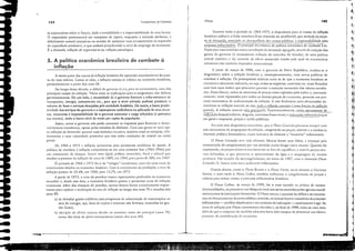 ---------------
5. A política econômica brasileira de combate à
inflação
ｾｉ
( "
l,;
III
411
11
ｾ I
f I
jl
(11
jli
II
II
i
:1
185
IrÍ(kl(âO
Durante todo o período de ＱＹＶＧｾＭＱＹＷＳＬ o diagnóstico para as causas da inflação
brasileira utilizava a linha orwdoxa (hoje chamada de ncolibcral), que atribuía ao exces,
so de demanda, associada ao desequilíbrio das CO/ltas plíblicas, a ｾ｣［ｰｯｮｳ｡｢ｩｩｩ､｡｣ｩ･ ｰｾｬｯ
ｰｾ･Ｎ＾Ｄｏ inflacionário, Õ principal mecanismo de ｰｯｉｦｴ［ｾｾ￳ｭｩ｣｡ ci;c;niG;tcnn-
/hçjo para essa corrente estava na redução da denuncia agrepda, através da redução dos
gastos do go'crno (e conseqüente redução do tamanho do Estado), de uma política
salarial restritiva e do controle da ofena monetária (razão pda qual os economistas
ortodoxos sjo também chamados monclarislas).
/ f'artir de março de 1986, com o governo "da Nova República, mudou-se o
diagnóstico sobre a inllaçjo brasileira e, conseqüentemente, com no'Js políticas de
combate à inflação. Os pressupostos teóricos eram os de que a economia brasileira se
encontrava altamente indexada, ou seja, todos os negócios, contratos etc. eram firmados
com base num índice que procurava garantir a correç:io monetária dos valores envolvi-
dos. Dessa forma, todos os aumcntos de preços eram captados pclo índicc c, automati-
camente, eram repassados para todos os demais preços da economia, gerando um pro-
cesso automático de realimentação da intbçjo, A esse fenômeno auto-alimentador de-
nominou-se inflação incrcia/, ou ｳ･ｪ｡Ｌｾｦｬ｡￧￣ｯ corre.illLLwna..fuu<;;io_diUnflasii..C?
passada, A inflação incrcial seria prc1'ocada, hmdamentalmente, ｰＬￇｉ｟ｑＬｕＱｋￇＬＱｬｬｩｾｾｾ
ｩ［［Ｔｾ［［￧￣ｯｊｯｲｭＺｵ (salários, aluguéis, conrratos financeiros) e ｾｉｊＮ､｣ｸＢ￧ＮＧｩｯ illfimn:JJJprcços
em geral e impostos, preços e tarifas públicas),
foi C0l11 esse di:lgnústico incrciJ!ist:l, que o ['1.1110 Cru7aâo procurou r0l11pCr COl1l
esse mccanÍsmo de propagaçjo da inlhçjo, congelando os preços, salários e o câmbio (a
chamada política heterodoxa), numa tentaova de eliminar a "memória" inflacionária,
o Plano Crllzado tevc vida cfêmera, Muitas foram suas falhas, a começar pela
manutcnçjo do.congelamento por um período muito longo (nove mescs), Quando toi
implanraclo, os preços rc"'tin" enCOlltravam-se fora do equilíhrio, c muirm prcços esta-
'al11 dcl;lsados, o q IIC prOl'OCOII o aparecimcnto do :gio e a maquiagem de muitos
PWdUIUS, Por ocasi;io elo de,congcLlIllento, no início ele 1987, COI11 o chamado Plano
Cruzado lI, houve lima n(l';1 aeelcra,-;io inflacionária,
Outros planos, como o 1'/allO Brcsscr e o 1'/:1110  'cr:io, ainda dllranre o Governo
Sarney, c mais tarde o 1'/:1110 Collor, também utilizaram o congelamcllto de preços e
salários para tclltar contcr o proccsso intlaeionário brasileiro,
O Plano Collor, de março de 1990, foi o mais ousado na prática de incons,
titucionalidadcs, ao promover um bloqucio total nos ativos mantidos pelos agentes econô-
micos jllntos às instituiçües fin:inceiras, O Plano atacou a questão elo déficit e os mecanis,
mos de tinanei:lI11eIHo do setor público; conrudo, os demais fatores causadores do processo
intlacionário - conflito distributivo e mecanismos de indexação - continuaram a agir. ａＮｾ
taxas dc inflação pós-Plano continuaram elendas e, ao final de 1990, tinha-se IIllla clara
idéia dc que o conjllnto dc mcdidas adoLltbs hal'i" sido incapn dc prnmOl'er 11111 dcci'o
processo dc csrahiliza'jo da ecollOmia,
I
I
;
i
Fundamentos de EconomlJ
J84
às expectativas sobre o hlturo, datb a instabilidadc c a imprcvisibilidadc dc scus lucros,
O cmpresário permancccrá cm compasso dc cspera, cnquanto a sil'uação perdurar, c
dificilmente tomará iniciativas no sentido de aumcntar scus invcstimcntos na cxpaIlsão
da capacidade produtiva, O quc aCJbará prcjudicando o nÍl'c1 dc emprcgo da cconomia,
É a chamada inflação de expeetacil:ls ou inflação psico!<Jgic.1,
A maior partc das causas da infbção brasileira foi aponcada allCcriormcntc do pon-
to dc vista teórico, Como sc sabe, a infhçjo tornou-se crónica na economia brasileira,
particubrmente a partir dos anos 50.
Ao longo dessa dé"ada, o déficit do govcrno j;í cra, para os economistas, lima das
principais CaUSaS da intbçjo, Várias eram as cxplicaçúcs para o surgimento dos déficits
go·ernal11elltais. De um bdo, a necessidade dc o go"crno fornecer a infra-estrutura de
transportes, energÍJ,saneamentoecc., para que o setor privado pudesse produzir o
volume de bens e serviçosdesejados pela sociedade brasilcira, De oucro, a baixa produ-
ｴｩ｜ｾ､｡､･ dos serviços do go'erno e a eonseqüellte ineficiência na aplicação de seus reeur·
sos, associadas à impossibilidade de o go'erno aumentar a carga tributária (e portanto
sua receita), dado o baixo ní'eI de renda per capita dapopubção, '
A'sim, con10 o governo não podia aUl11elltar os impostos para financiar o desen-
volvimentO econômico, optOu pelas emissões de dinheiro, Com isso geroll-se uma tÍpi·
ca intlação de demanda: quanto mais dinheiro circub'a, f)uiores eral11 as compras, rcia-
tivamellCe a uma capacidade produti'a que não tinha condições de crescer no curto
prno,
De 1964 a 1973 a infhç"o apresentou uma persistente tendência de queda, A
política de combate à inthçjo caracterizou'se em uma primeira r:1se (196-l-1966) por
um tratamento de choque: houl'e lima rísida polírica moneLria, fi,cll e saLlri:d qlle
mudoll o patamar da inlbç;io de cerca de 1 00%, em 196·J, para perto de 30%, em 1<)67,
O período de 1968 a 1973 foi O do "milagre" econômico, com ele'Jlbs taxas de
"crescimento obtitbs na economia brasileira. Com o crescimento da produção, a t;na de
inflação passou de 25,4%, em 1968, para 15,7%, cm 1973,
A partir de 1973, a crise do petróleo trouxe repereussôes profundas na economia
mundial, e, desde essa data, a cconomía brasileira passou a apresentar taxas de intlação
crescentes. Além dos choques do pctróleo, outros ｦＮｾｴｯｲ･ｳ [oram extrenlJmente impor-
tantes para explicar a aceleração da taxa de inflação ao longo dos anos 70 e meados dos
anos 80:
a) os elevados gastos públicos com programas de substitui'ão de importações na
área de energia, aço, bens de capital e minerais njo ferrosos, ocorridos na ges-
tjo Geisel;
b) elevaç"o da dí-'i,Lt externa de'id" ao aumento tanto do principal (al1os 70)
como das ｴｾｸ｡ｳ de juros il1ternaciol1;lÍs (início dos al10s SOl.
ｾ
•
..
..
-
.-
..
 