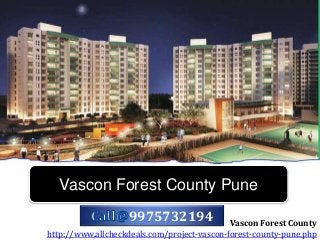 Vascon Forest County Pune
Vascon Forest County
http://www.allcheckdeals.com/project-vascon-forest-county-pune.php
9975732194
 