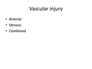 Vascular injury
• Arterial
• Venous
• Combined

 