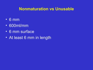 Nonmaturation vs Unusable
• 6 mm
• 600ml/mm
• 6 mm surface
• At least 6 mm in length
 