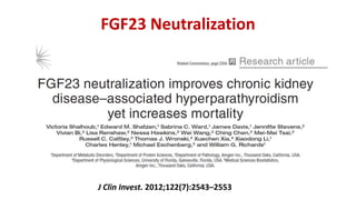 FGF23 Neutralization
J Clin Invest. 2012;122(7):2543–2553
 