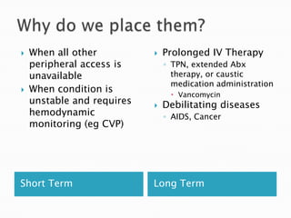 In ER- anywhere you can find a veinArms, legs, Neck, Abdomen, Hands, Feet, Breasts etc…Most Common areHands, A/C (antecubital), Forearms, and EJ’s (external Jugular)Just make sure to always point toward the heart **note: check with your facility for specific locations and protocolsLocation