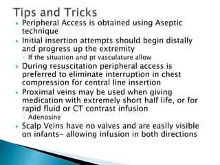 Tips and TricksPeripheral Access is obtained using Aseptic technique