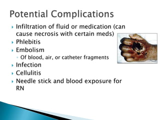Initial insertion attempts should begin distally and progress up the extremity