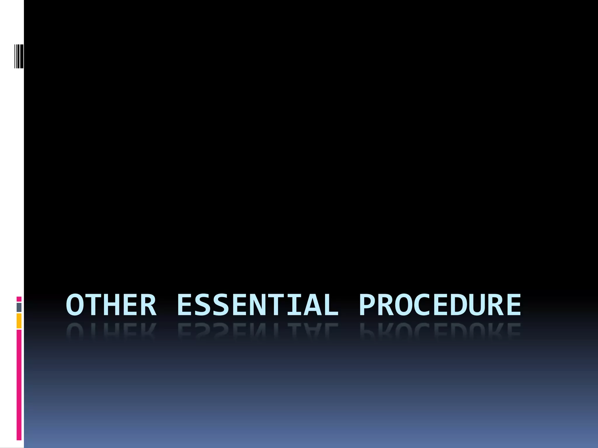 OTHER ESSENTIAL PROCEDURE
 