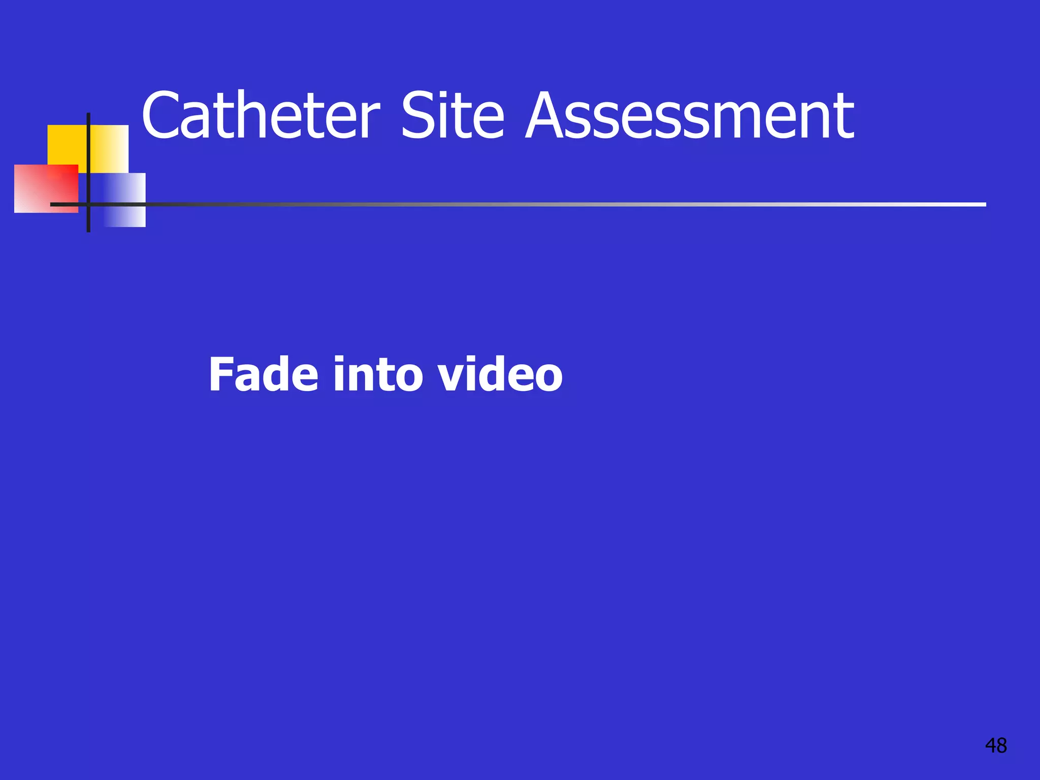 Catheter Site Assessment Fade into video 