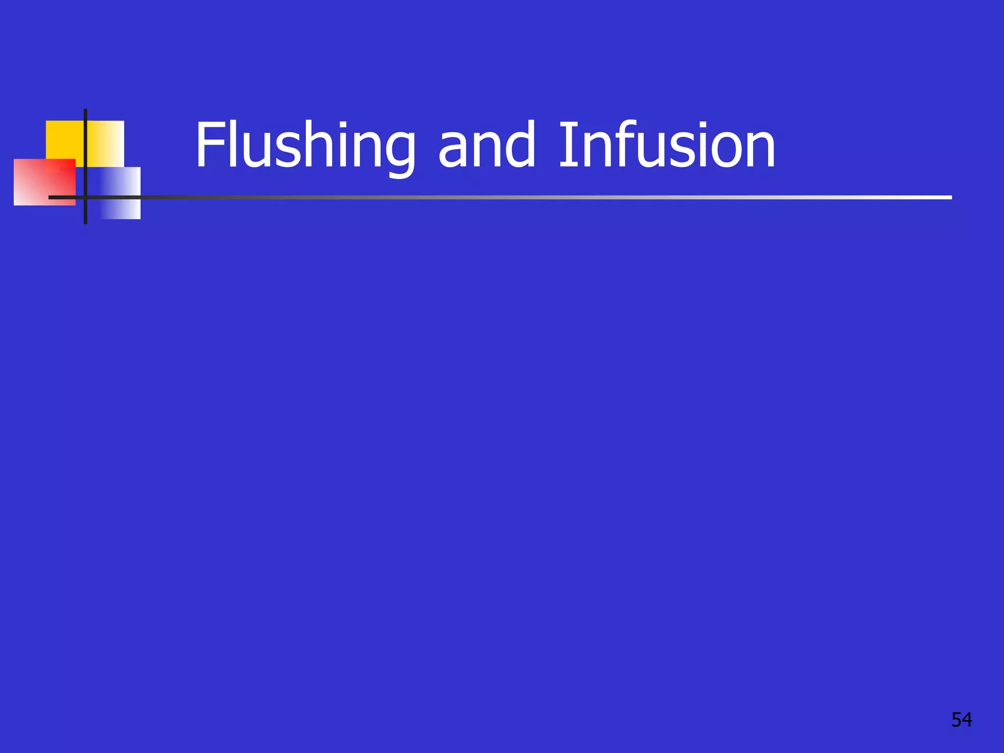 Flushing and Infusion 