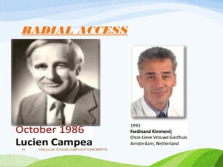 RADIAL ACCESS
VASCULAR ACCESS,COMPLICATIONS,MERITS
70
 