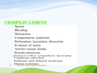 COMPLICATIONS
VASCULAR ACCESS,COMPLICATIONS,MERITS
76
 