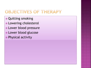  Quitting smoking
 Lowering cholesterol
 Lower blood pressure
 Lower blood glucose
 Physical activity
 