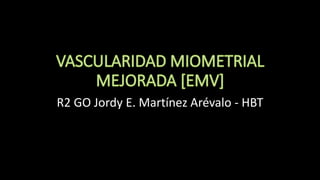 R2 GO Jordy E. Martínez Arévalo - HBT
 